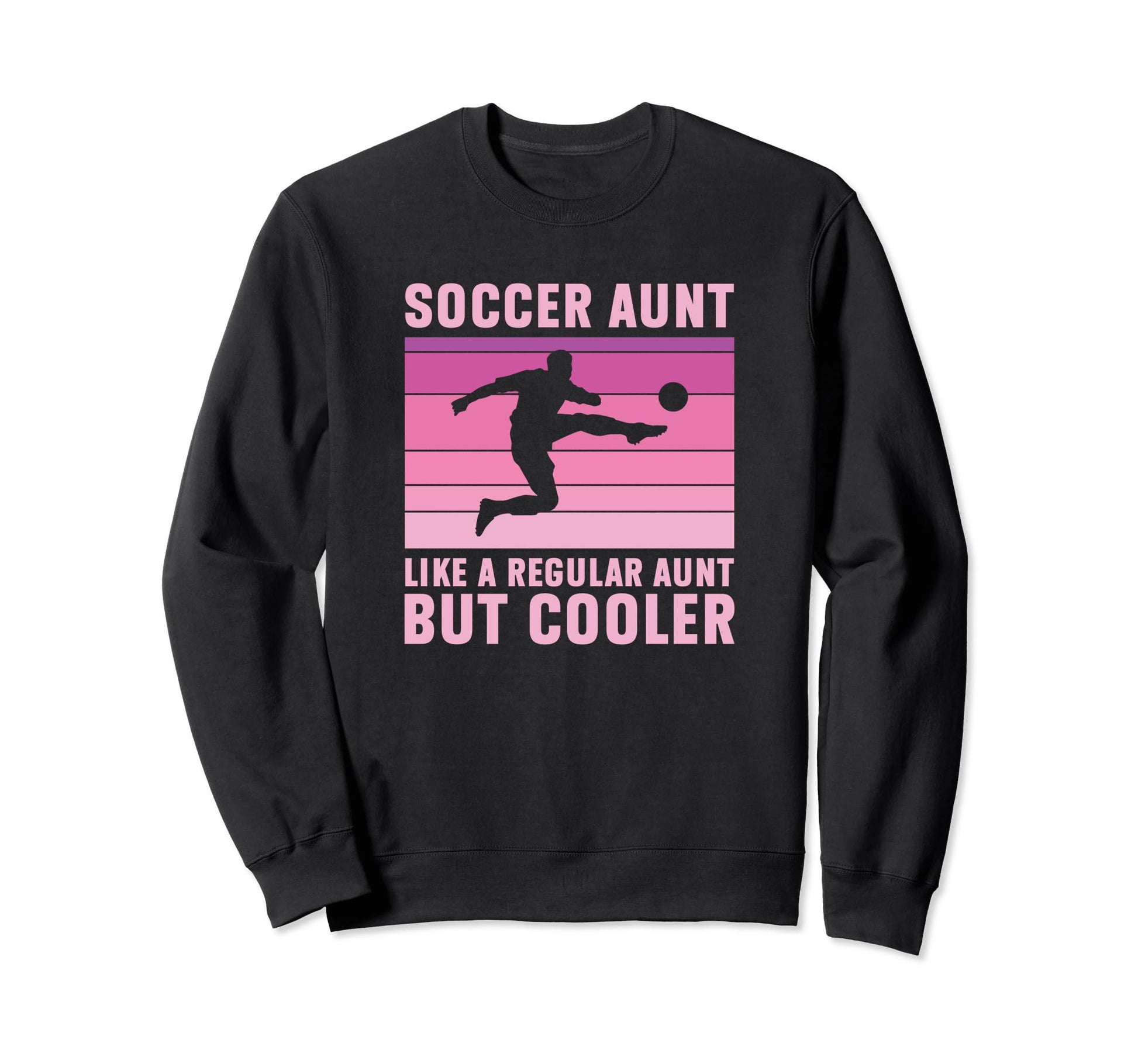 Soccer Aunt Regular Aunt But Cooler Sweatshirt - Graphic Print for Adults - T-Shirt, Sweatshirt, Hoodie