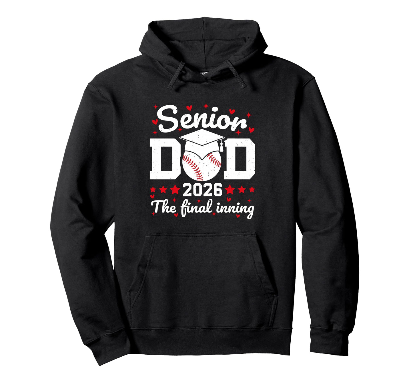 Senior Dad 2026 Final Inning Proud Hoodie - Fun Novelty Design Men Women - T-Shirt, Sweatshirt, Hoodie