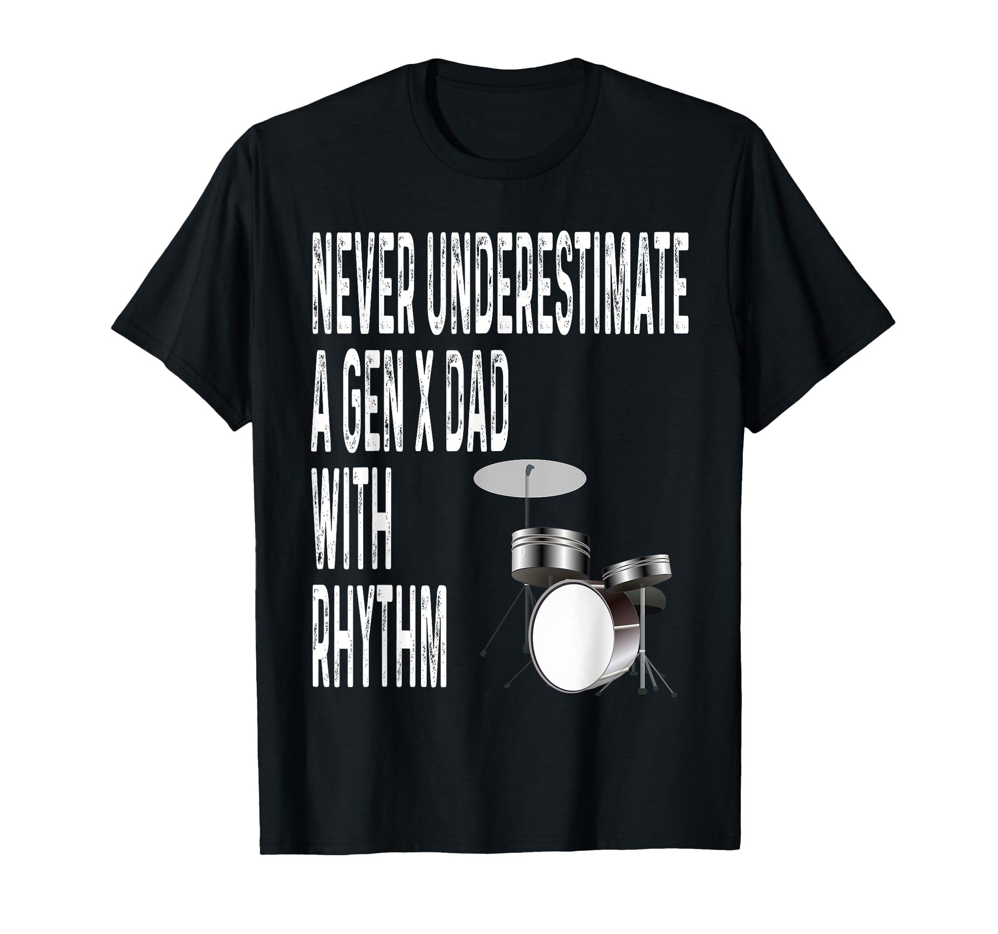 Never Underestimate Gen X Dad Rhythm T-Shirt - Aesthetic Graphic Unisex - T-Shirt, Sweatshirt, Hoodie