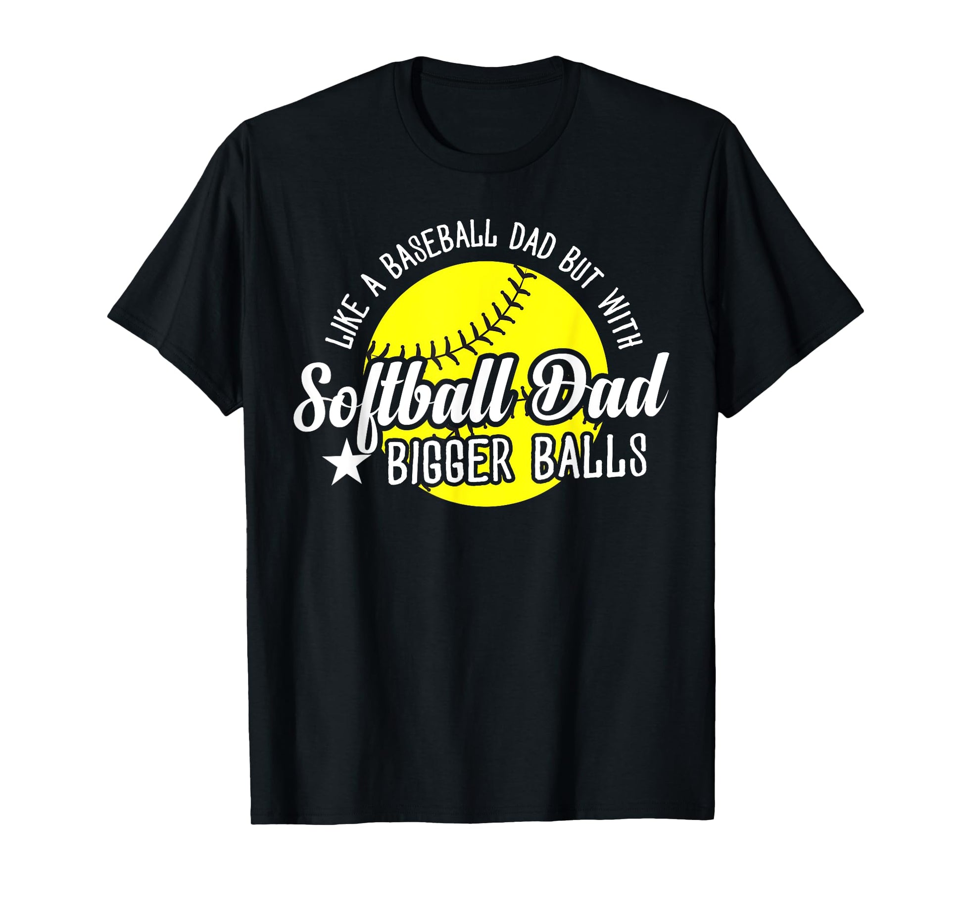 Softball Dad Like Baseball Dad T-Shirt - Custom Art Print for Adults - T-Shirt, Sweatshirt, Hoodie