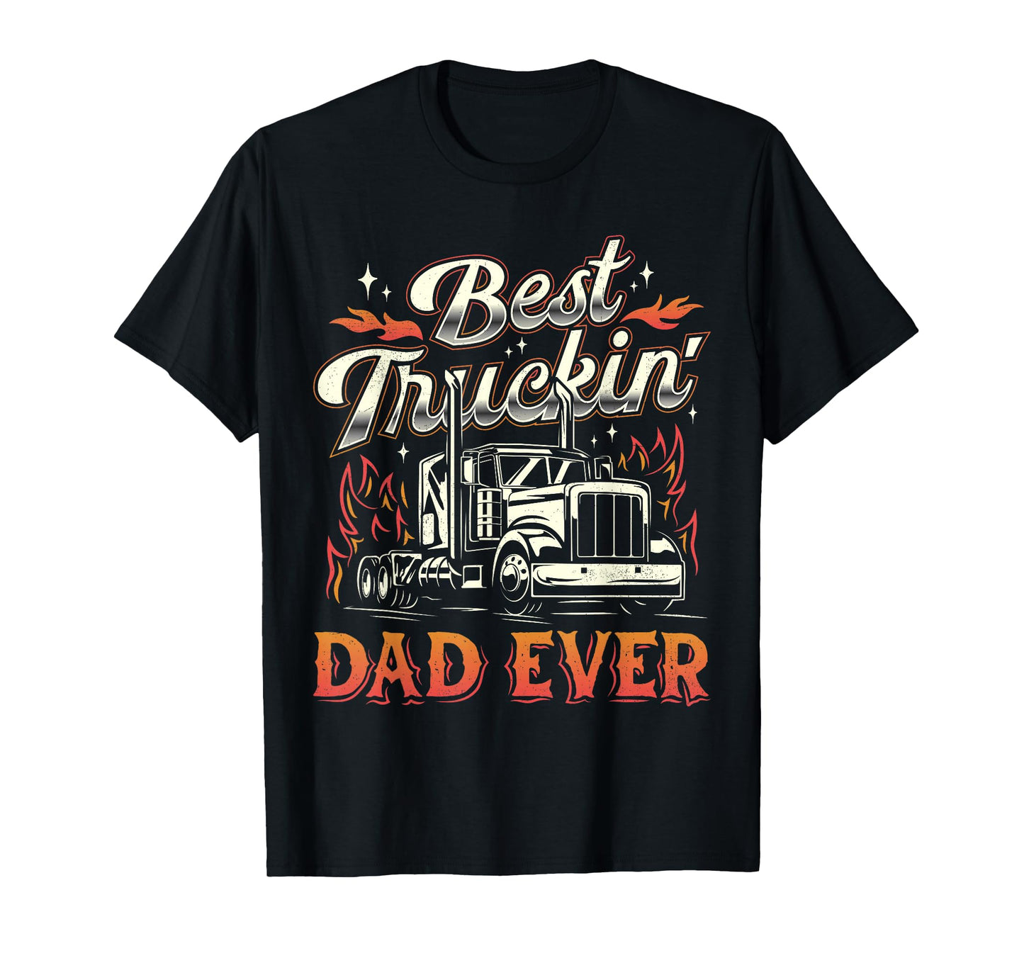 Best Truckin Dad Ever Trucker Truck T-Shirt - Trendy Graphic for Adults - T-Shirt, Sweatshirt, Hoodie