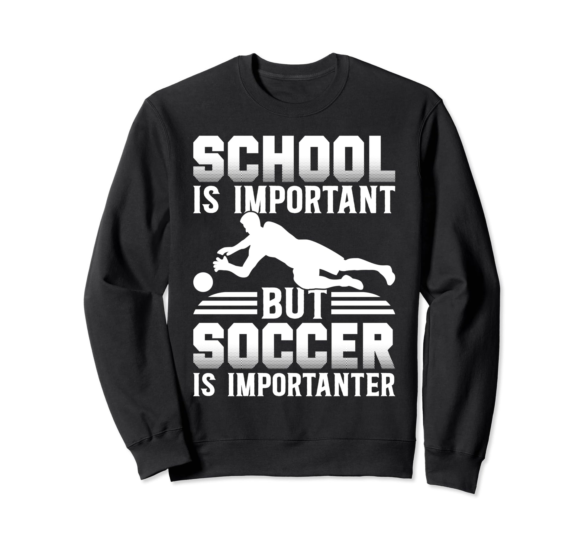 School Is Important But Soccer Is Sweatshirt - Custom Art Print Unisex - T-Shirt, Sweatshirt, Hoodie