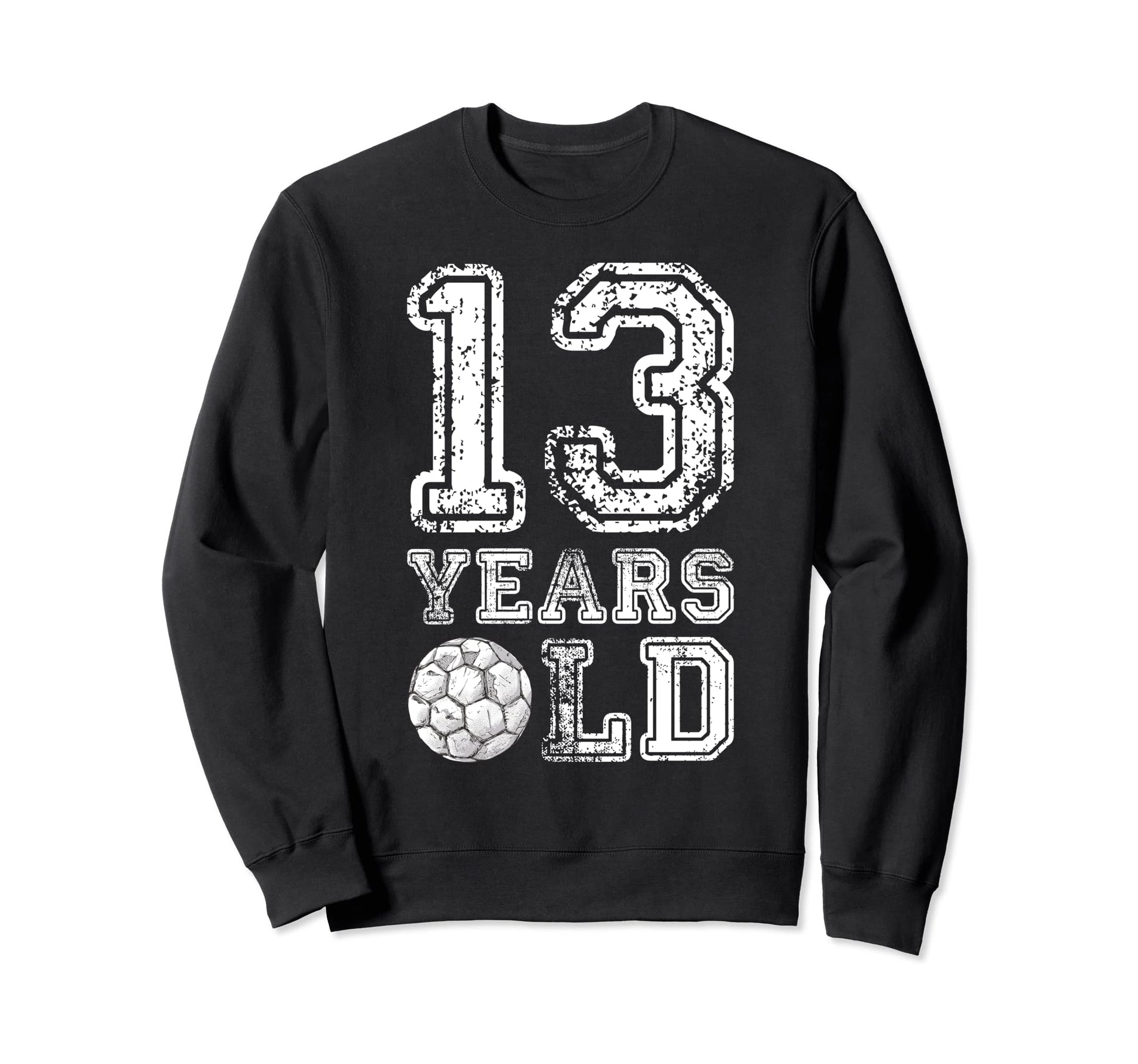13 Years Old Soccer Sports Birthday Sweatshirt - Trendy Graphic Unisex - T-Shirt, Sweatshirt, Hoodie