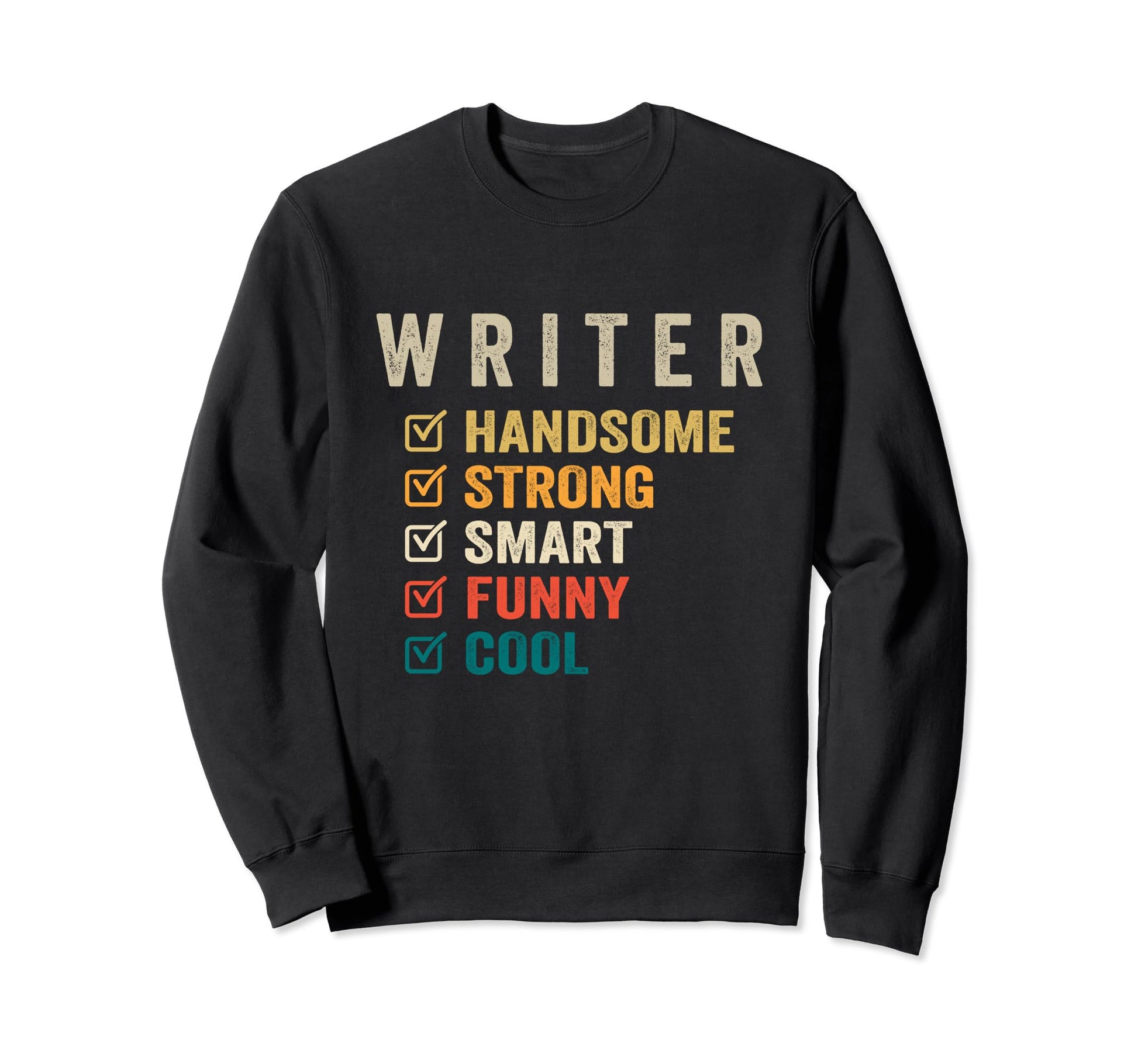 Writer Handsome Strong Smart Funny Sweatshirt - Trendy Graphic Men Women - T-Shirt, Sweatshirt, Hoodie