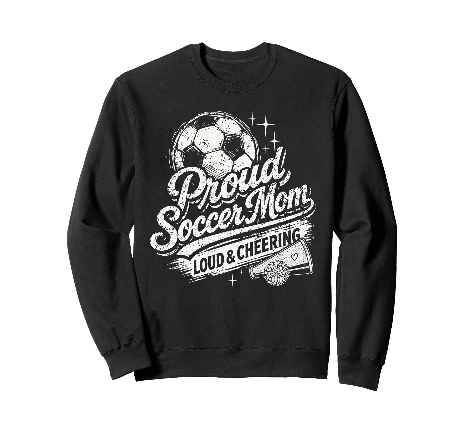 Soccer Mom Proud Loud And Cheering Sweatshirt - Novelty Apparel Men Women - T-Shirt, Sweatshirt, Hoodie