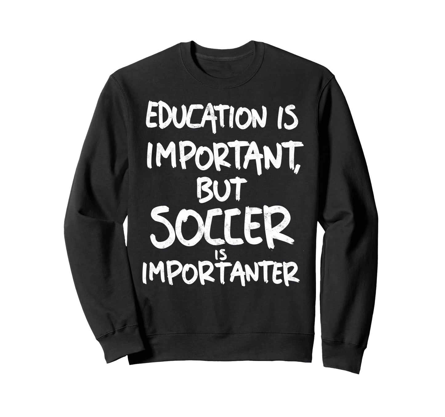 Education Is Important But Soccer Sweatshirt - Custom Art Print for Adults - T-Shirt, Sweatshirt, Hoodie