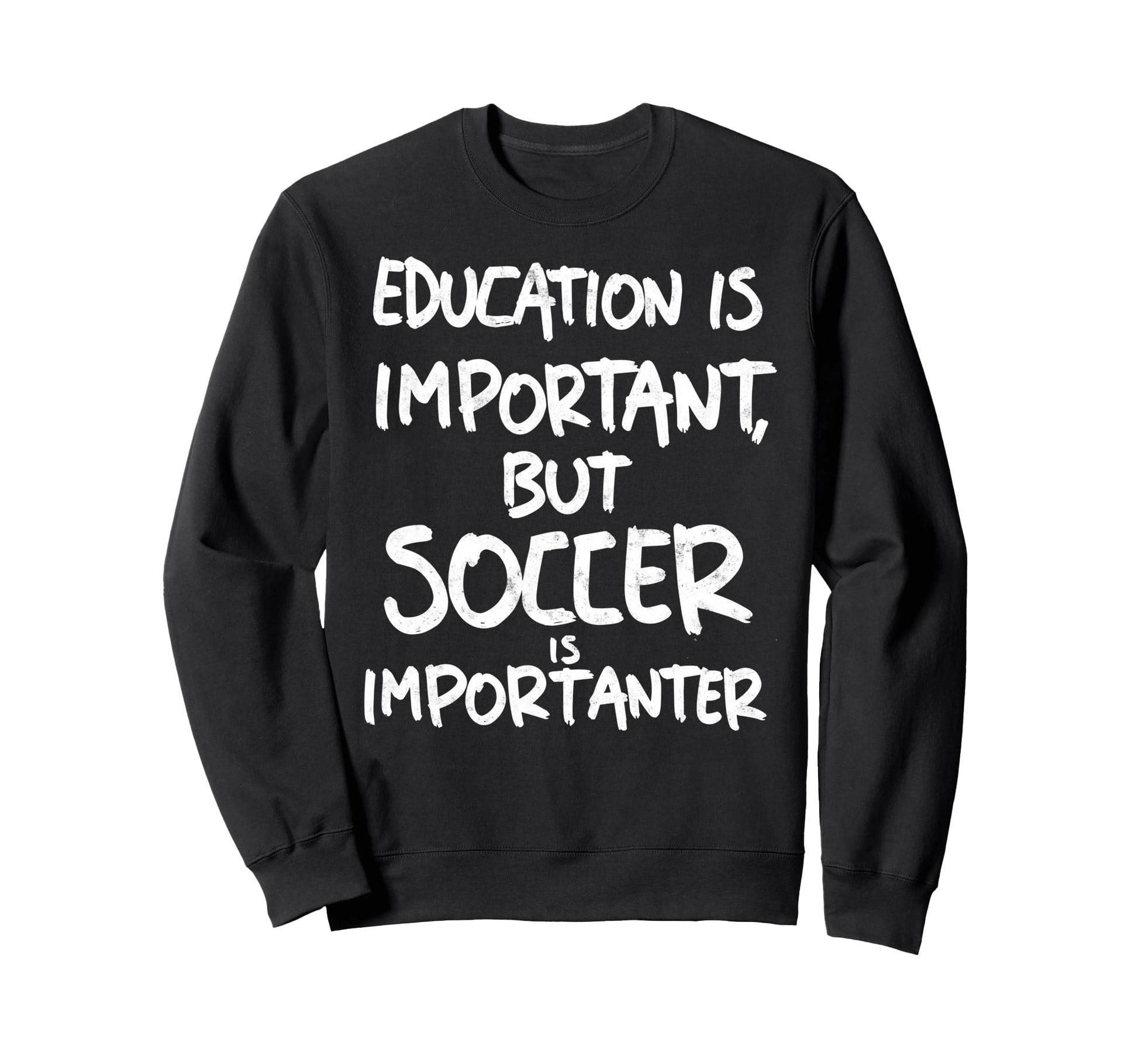 Education Is Important But Soccer Sweatshirt - Custom Art Print for Adults - T-Shirt, Sweatshirt, Hoodie