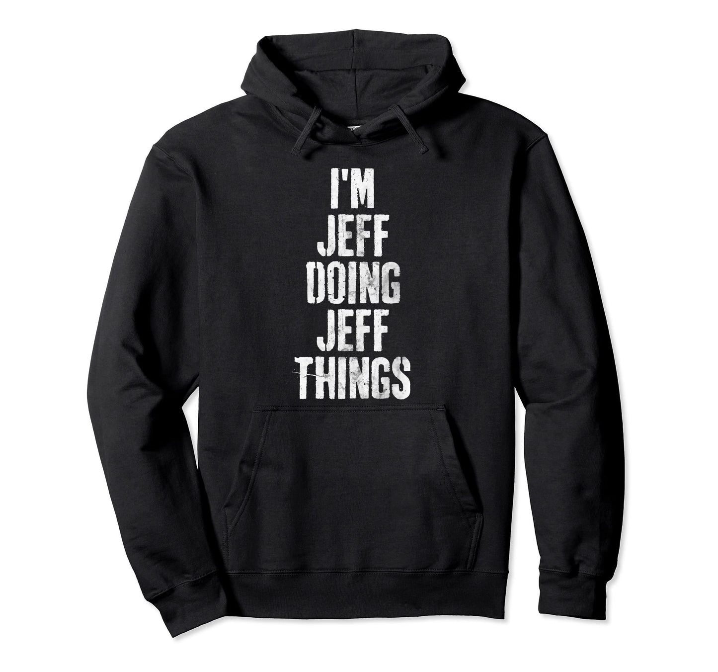 Im Jeff Doing Jeff Things Personalized Hoodie - Novelty Apparel Men Women - T-Shirt, Sweatshirt, Hoodie