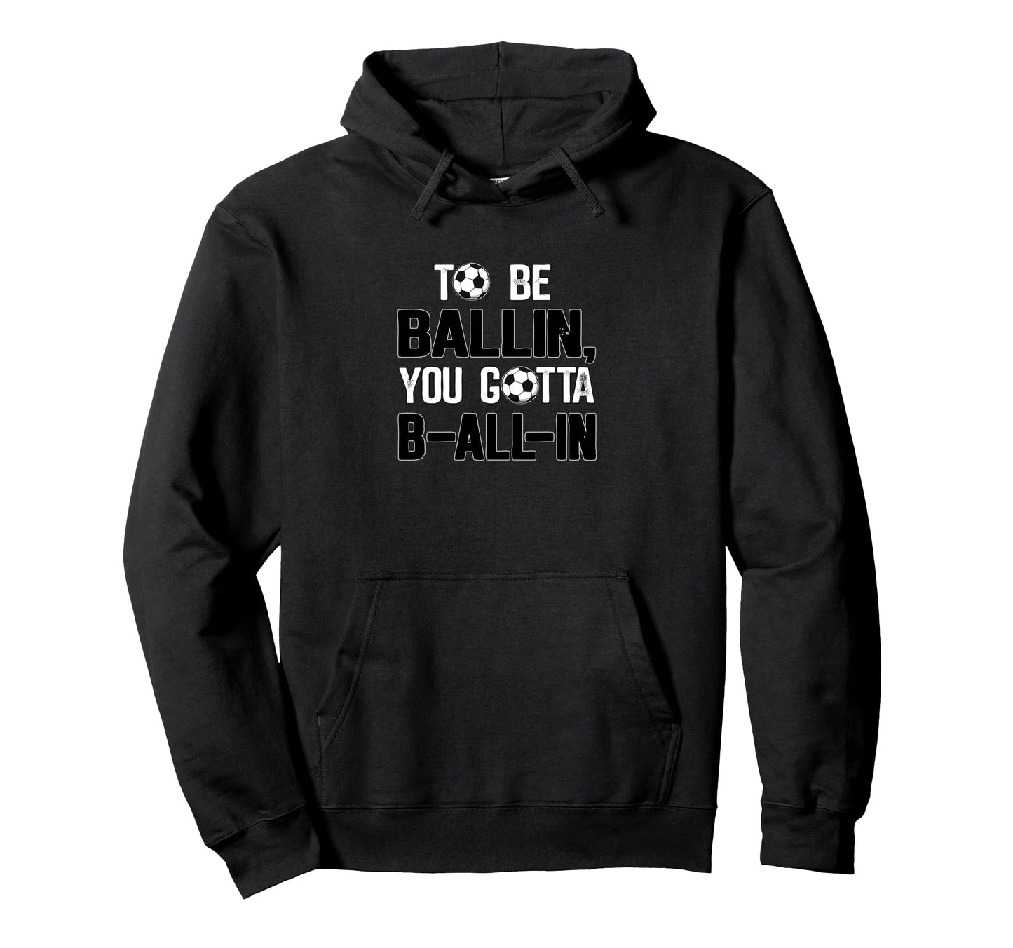 Soccer Player Be All Ballin Soccer Player Hoodie - Graphic Print for Adults - T-Shirt, Sweatshirt, Hoodie