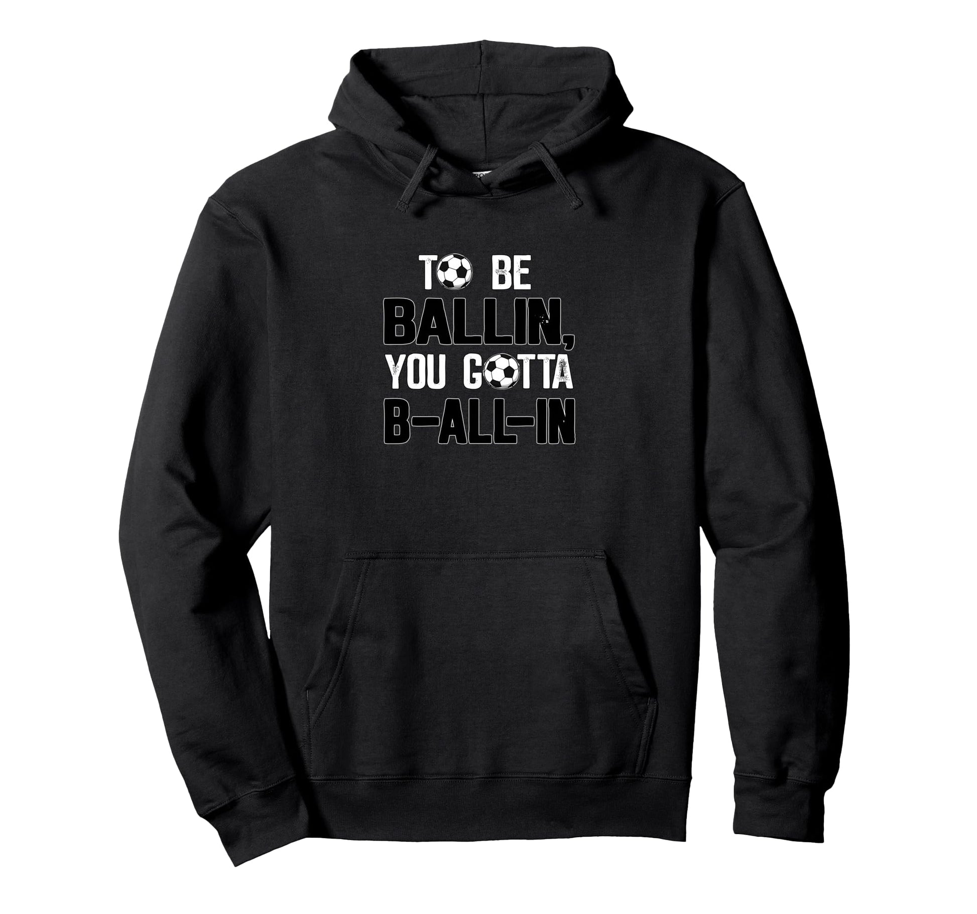 Soccer Player Be All Ballin Soccer Player Hoodie - Graphic Print for Adults - T-Shirt, Sweatshirt, Hoodie