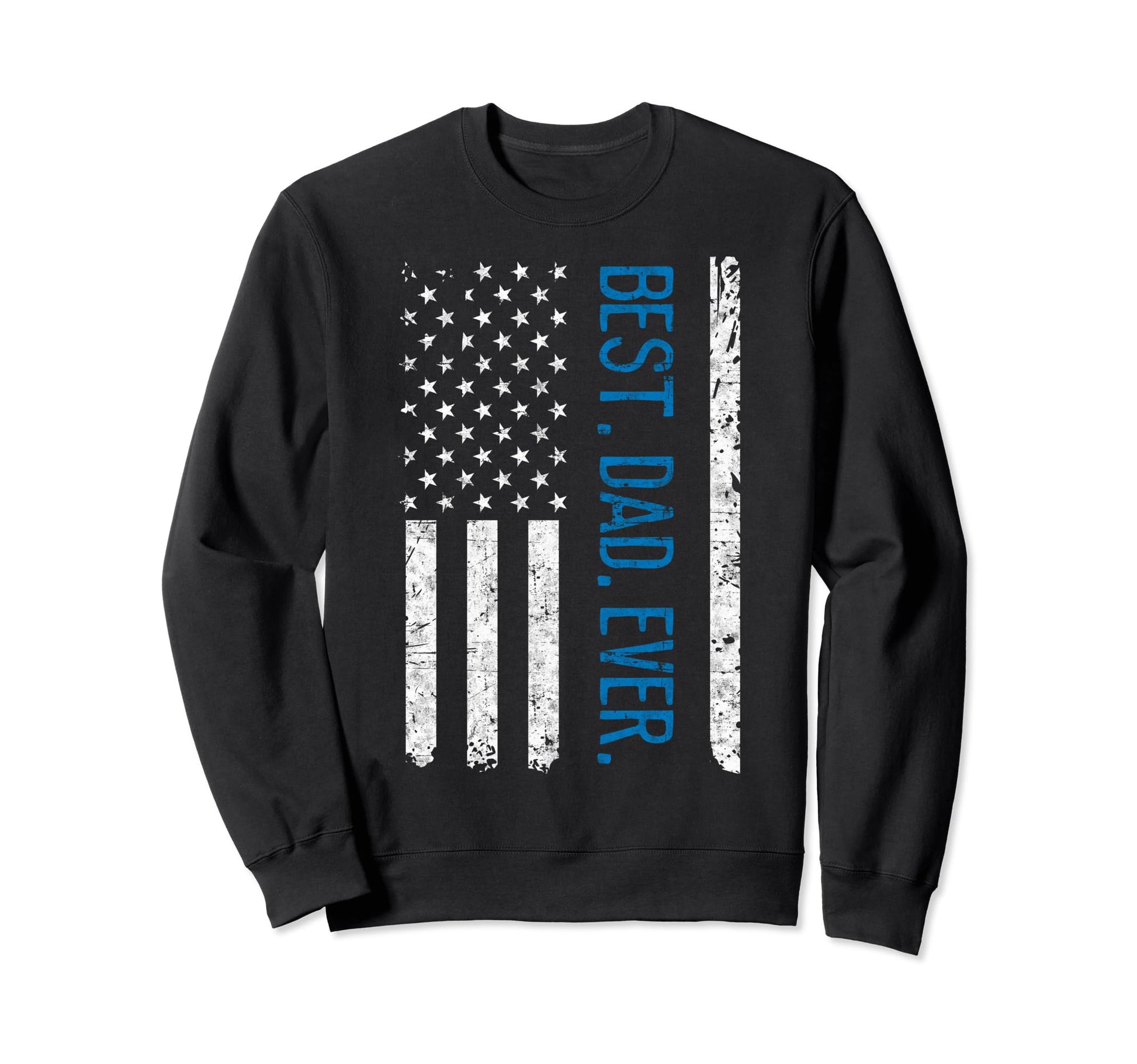 Us Flag Best Dad Ever Fathers Day Sweatshirt - Novelty Apparel Unisex - T-Shirt, Sweatshirt, Hoodie
