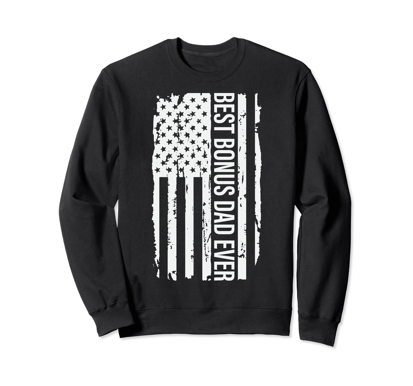 Best Bonus Dad Ever Patriotic American Sweatshirt - Novelty Apparel Unisex - T-Shirt, Sweatshirt, Hoodie