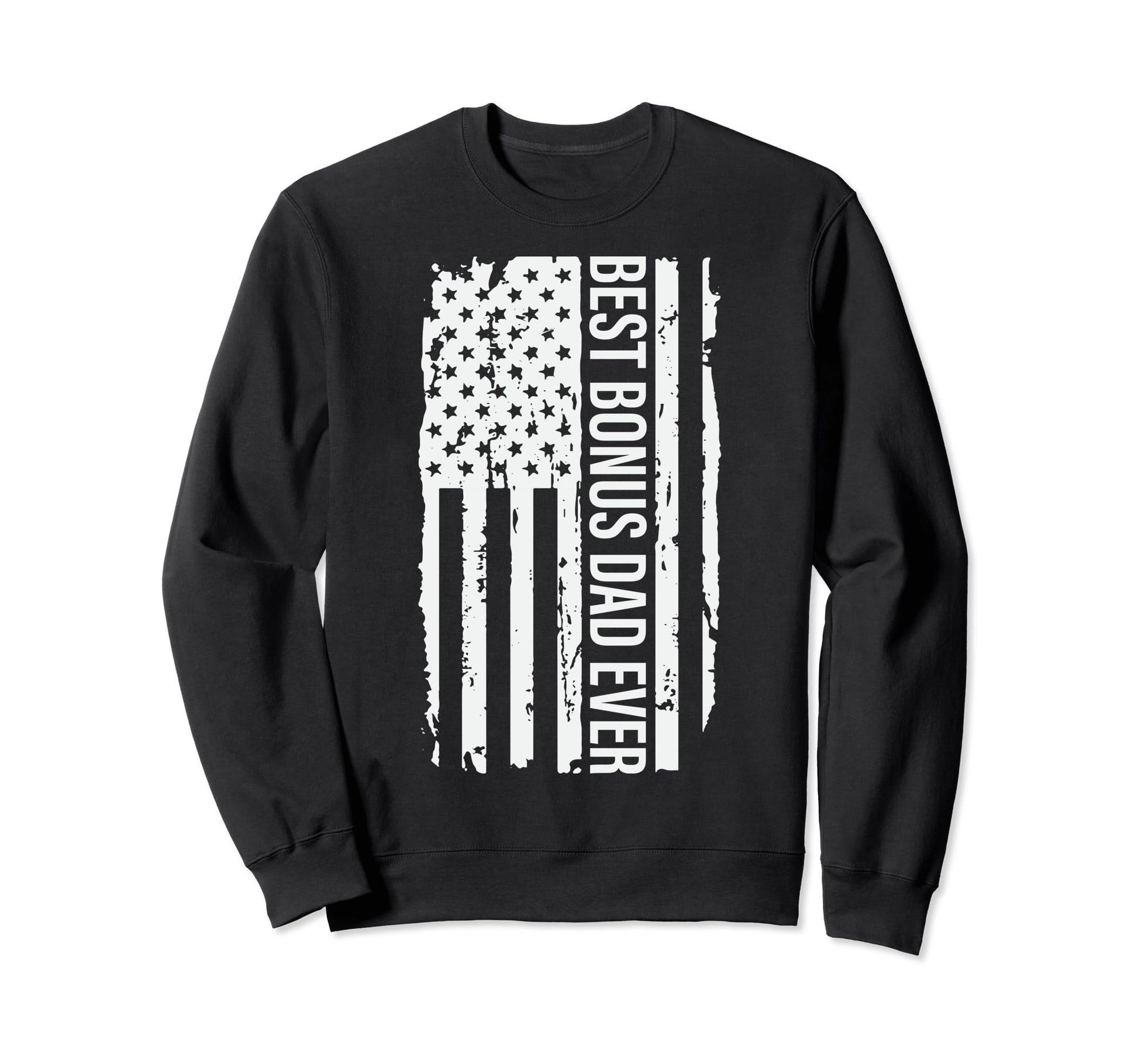 Best Bonus Dad Ever Patriotic American Sweatshirt - Novelty Apparel Unisex - T-Shirt, Sweatshirt, Hoodie
