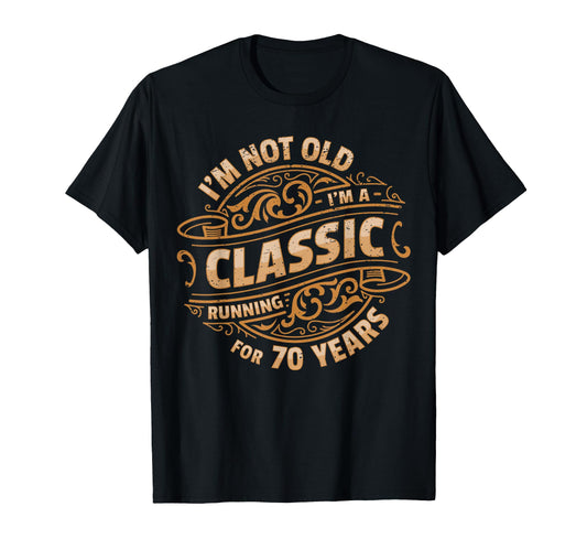 70 Year Old I 70Th Birthday T-Shirt - Fun Novelty Design Unisex - T-Shirt, Sweatshirt, Hoodie