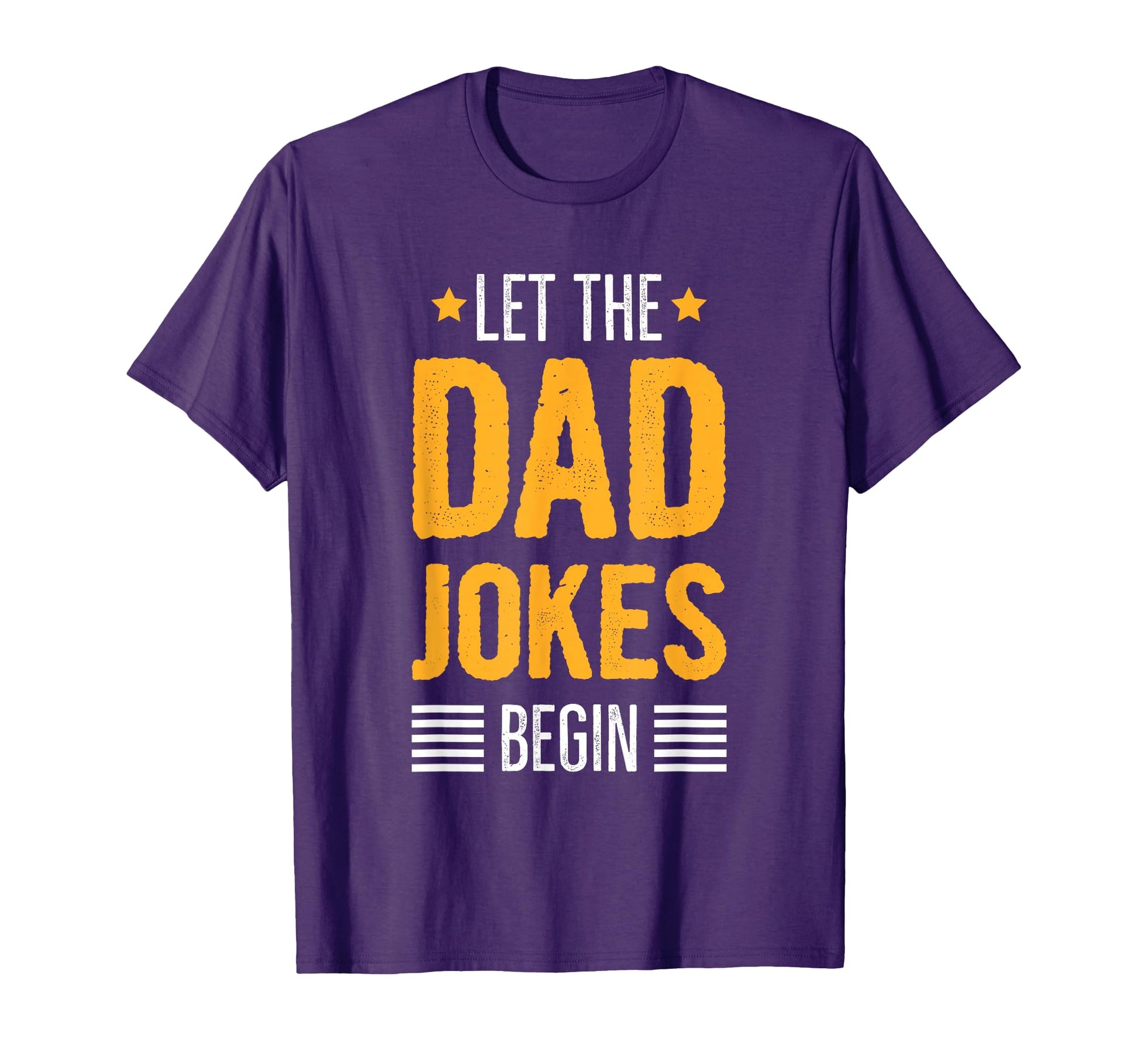 Let Dad Jokes Begin Dad T-Shirt - Casual Everyday Wear Men Women - T-Shirt, Sweatshirt, Hoodie