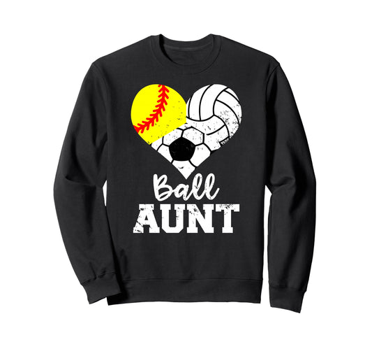 Ball Aunt Softball Volleyball Soccer Sweatshirt - Streetwear Style Unisex - T-Shirt, Sweatshirt, Hoodie