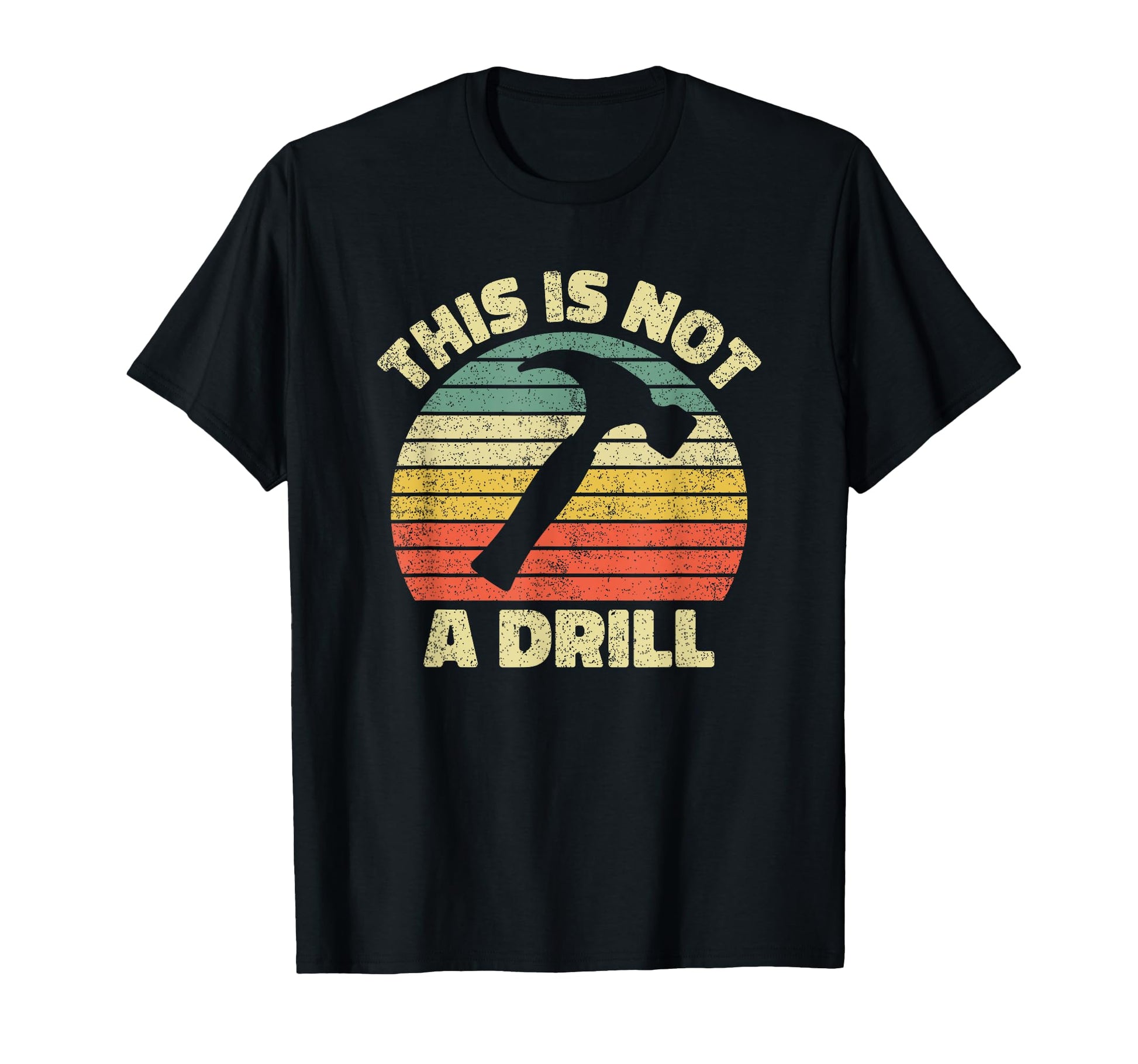 Hammer This Is Not Drill Dad Joke T-Shirt - Streetwear Style Unisex - T-Shirt, Sweatshirt, Hoodie
