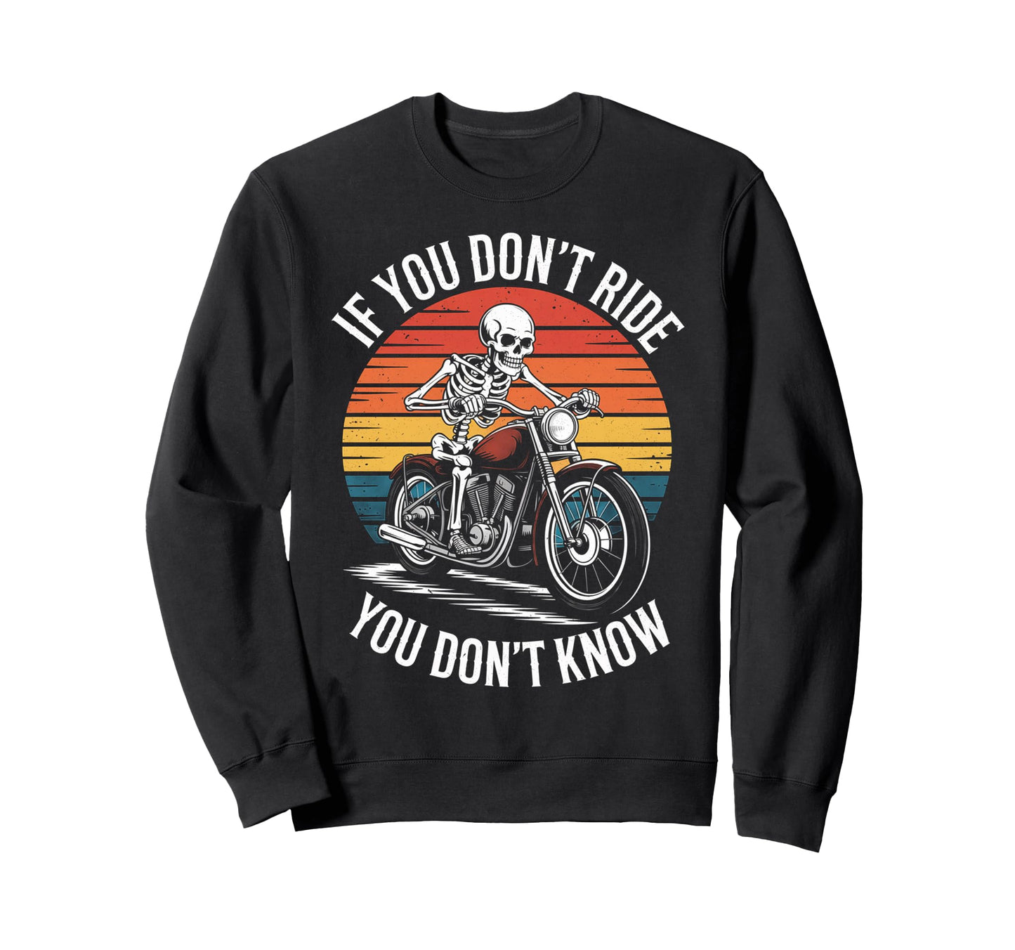 If You Dont Ride You Dont Sweatshirt - Casual Everyday Wear for Adults - T-Shirt, Sweatshirt, Hoodie