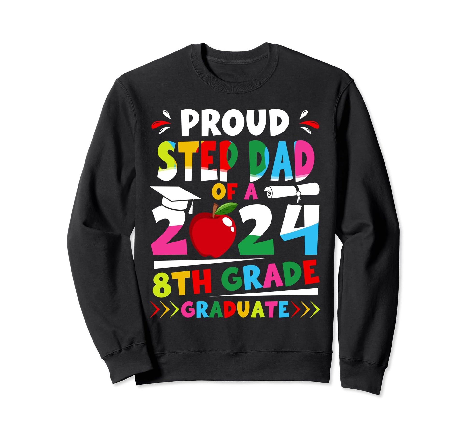 Proud Step Dad 2024 8Th Grade Graduate Sweatshirt - Trendy Graphic Unisex - T-Shirt, Sweatshirt, Hoodie