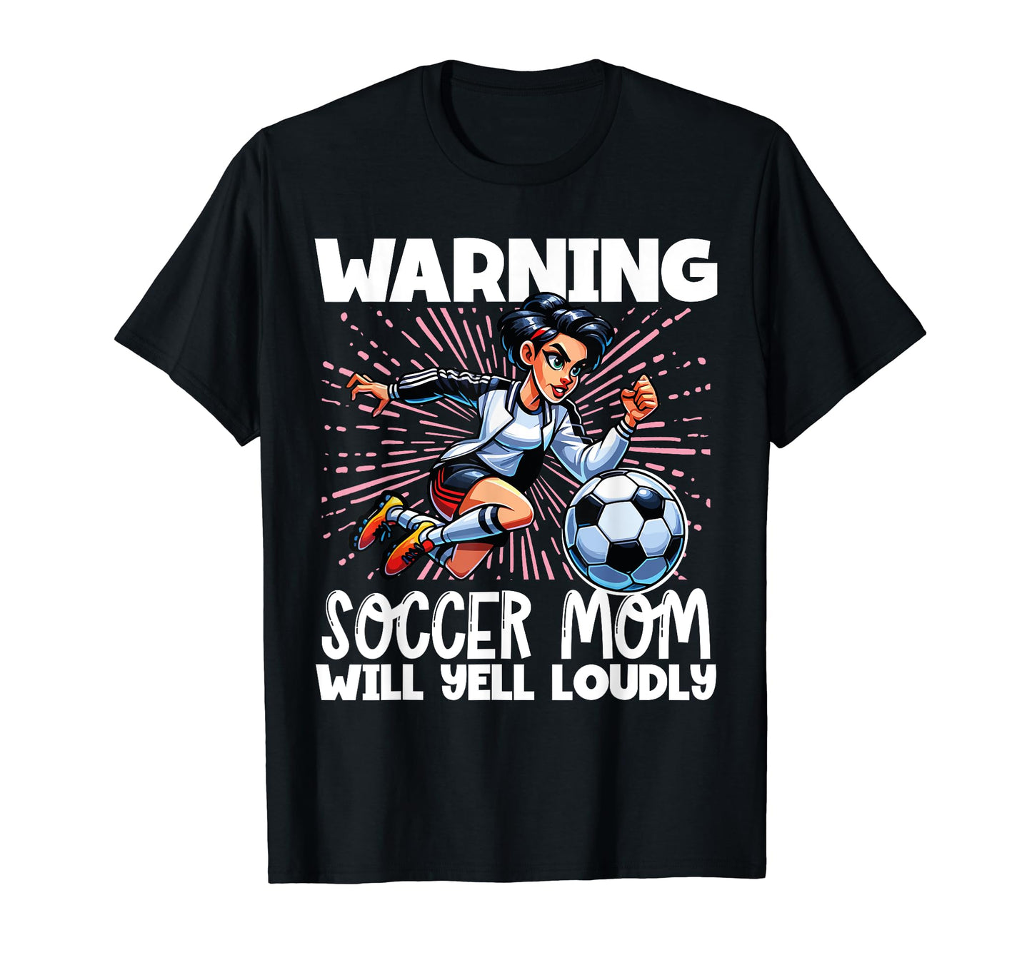 Warning Soccer Mom Will Yell Loudly Soccer T-Shirt - Trendy Graphic Unisex - T-Shirt, Sweatshirt, Hoodie