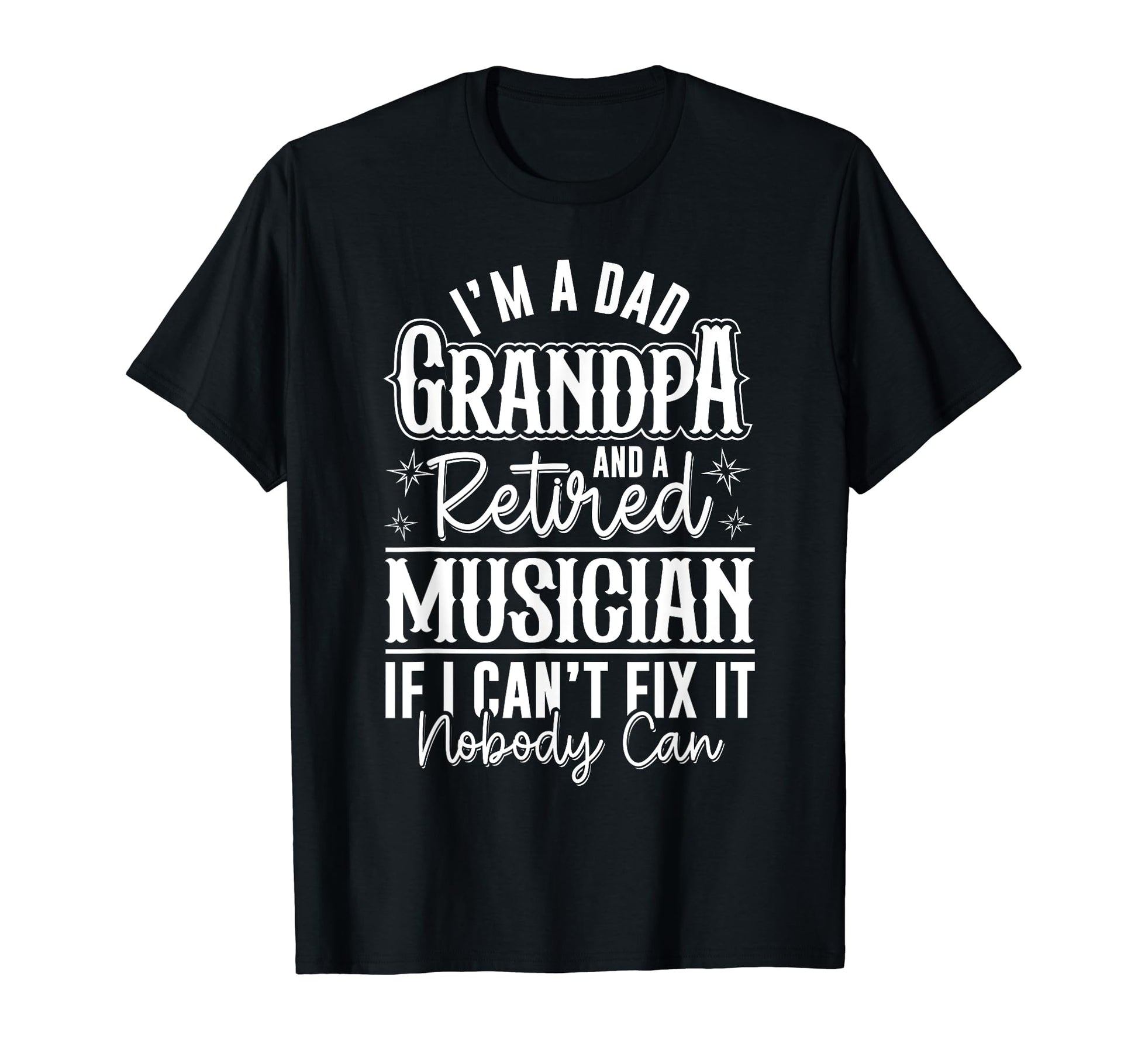 Dad Grandpa And Retired Musician Funny T-Shirt - Unique Graphic Men Women - T-Shirt, Sweatshirt, Hoodie