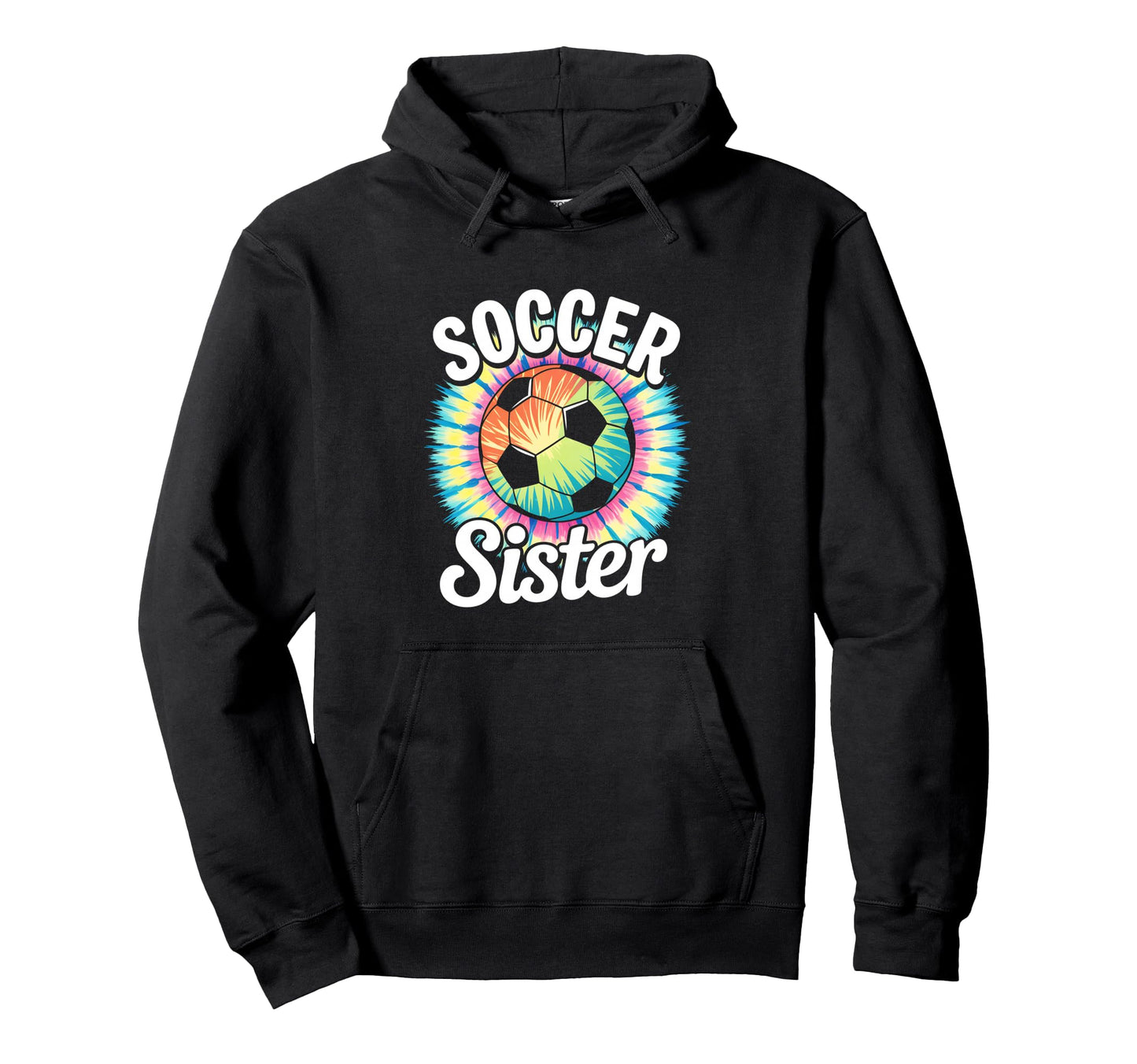 Soccer Sister Tie Dye Hoodie - Trendy Graphic Unisex - T-Shirt, Sweatshirt, Hoodie