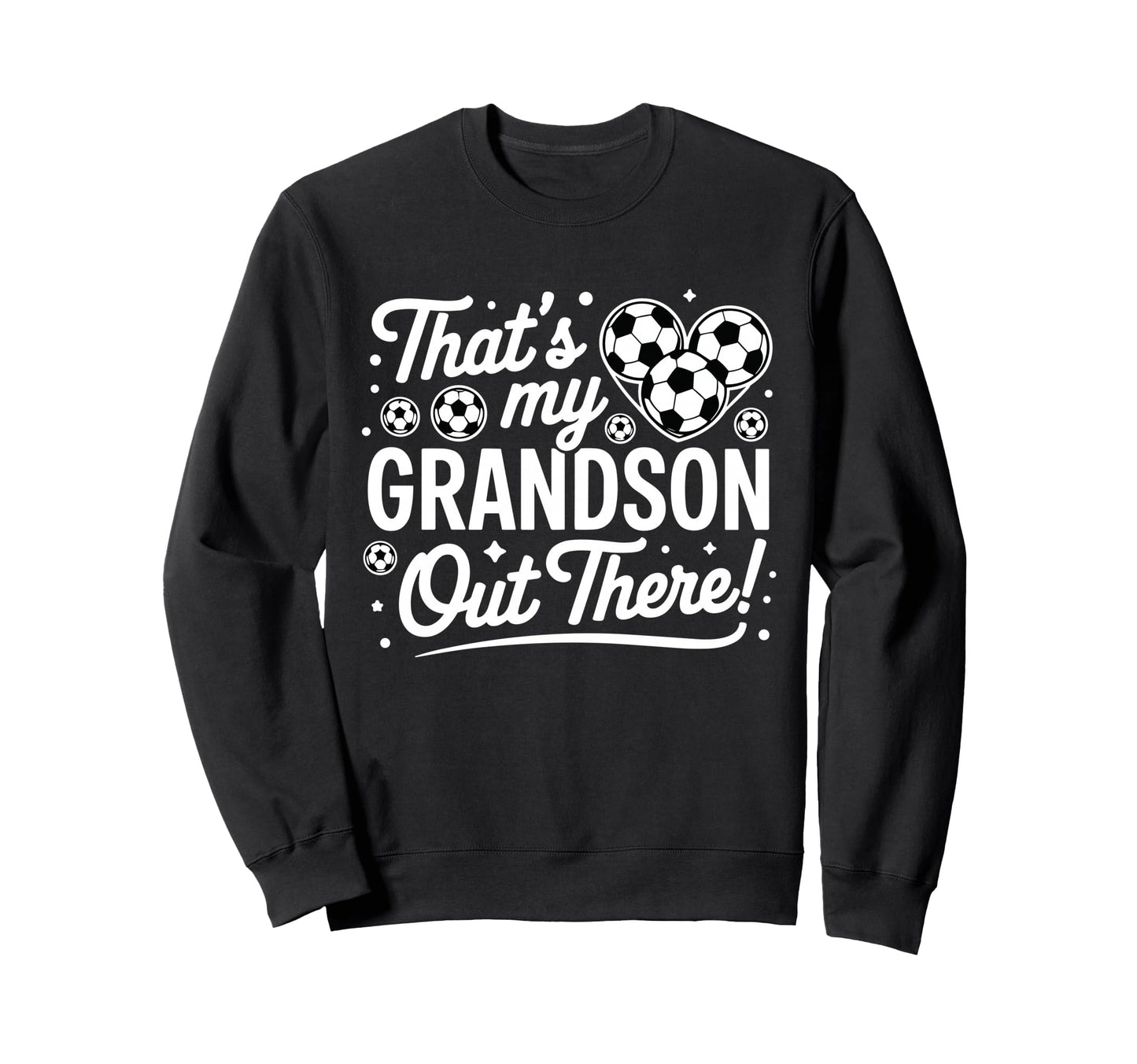 Thats My Grandson Out There Funny Sweatshirt - Aesthetic Graphic Unisex - T-Shirt, Sweatshirt, Hoodie