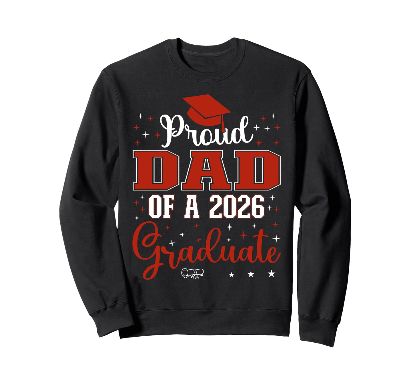 Proud Dad Class 2026 Graduate Sweatshirt - Trendy Graphic Men Women - T-Shirt, Sweatshirt, Hoodie