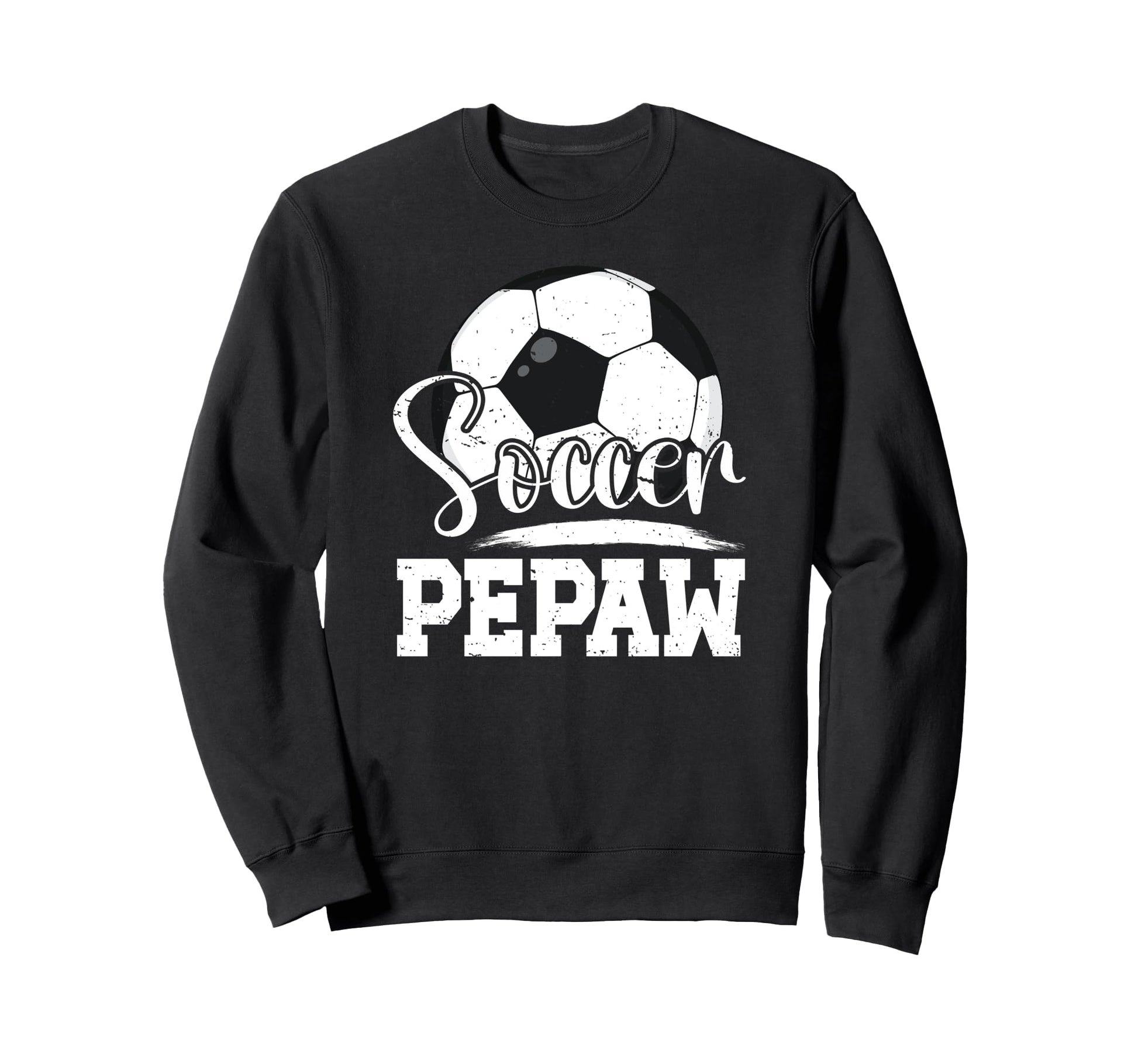 Soccer Pepaw Grandpa Pepaw Soccer Sweatshirt - Novelty Apparel Men Women - T-Shirt, Sweatshirt, Hoodie