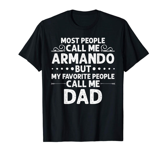 Armando Gift Name Funny Fathers Day T-Shirt - Custom Art Print for Adults - T-Shirt, Sweatshirt, Hoodie