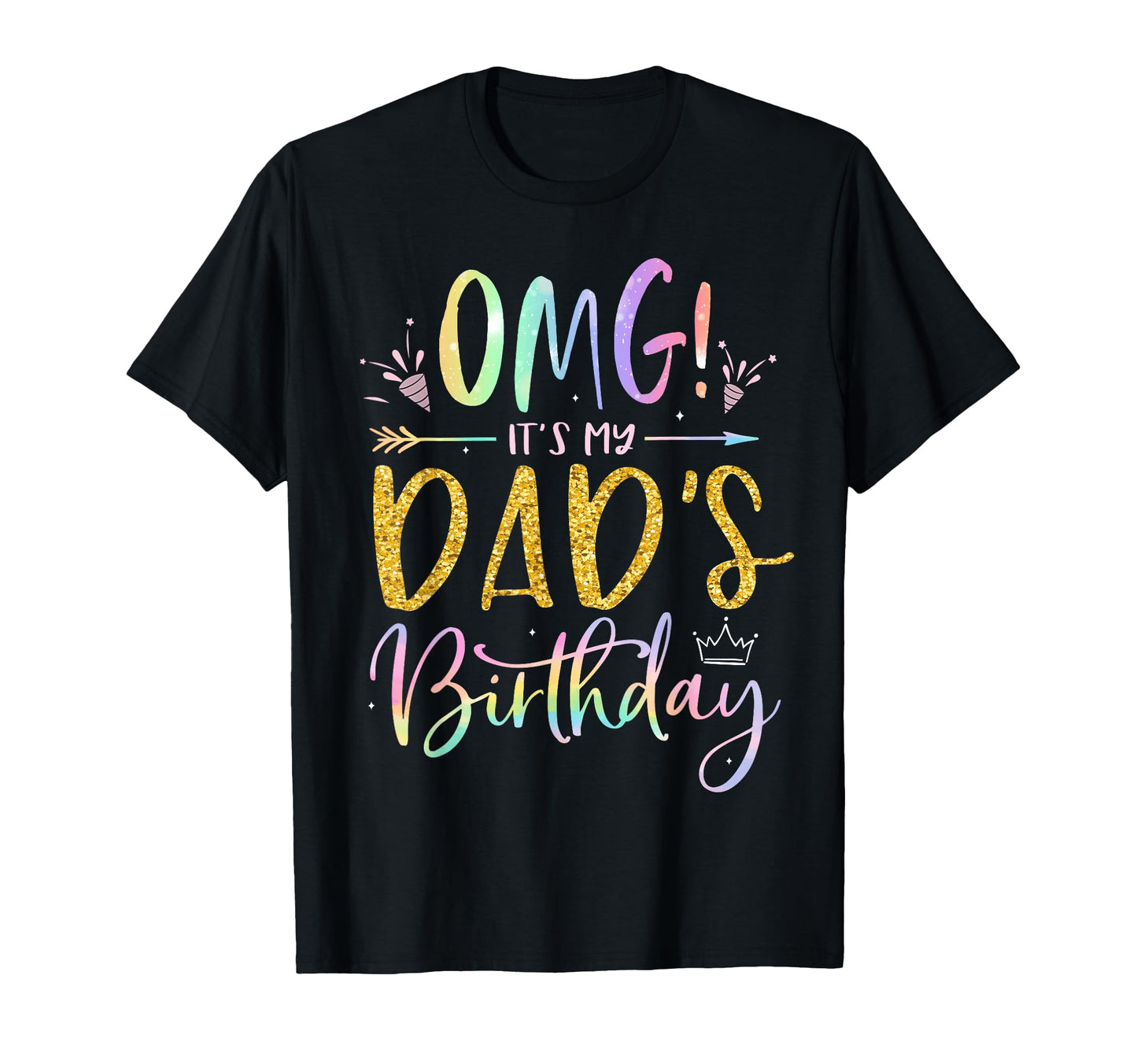 Omg Its My Dads Birthday Happy Bday T-Shirt - Custom Art Print for Adults - T-Shirt, Sweatshirt, Hoodie