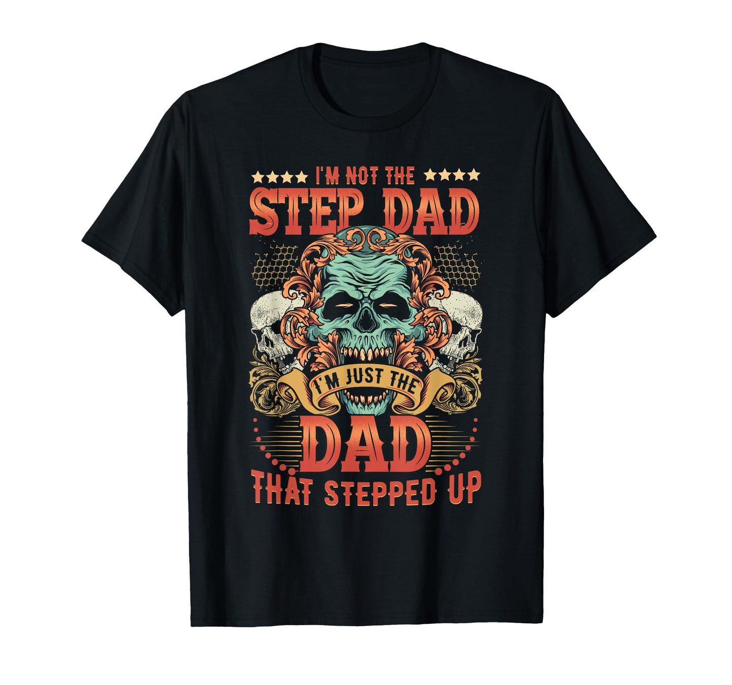 Mens Im Not Stepdad Im Just Dad That T-Shirt - Minimalist Print Men Women - T-Shirt, Sweatshirt, Hoodie