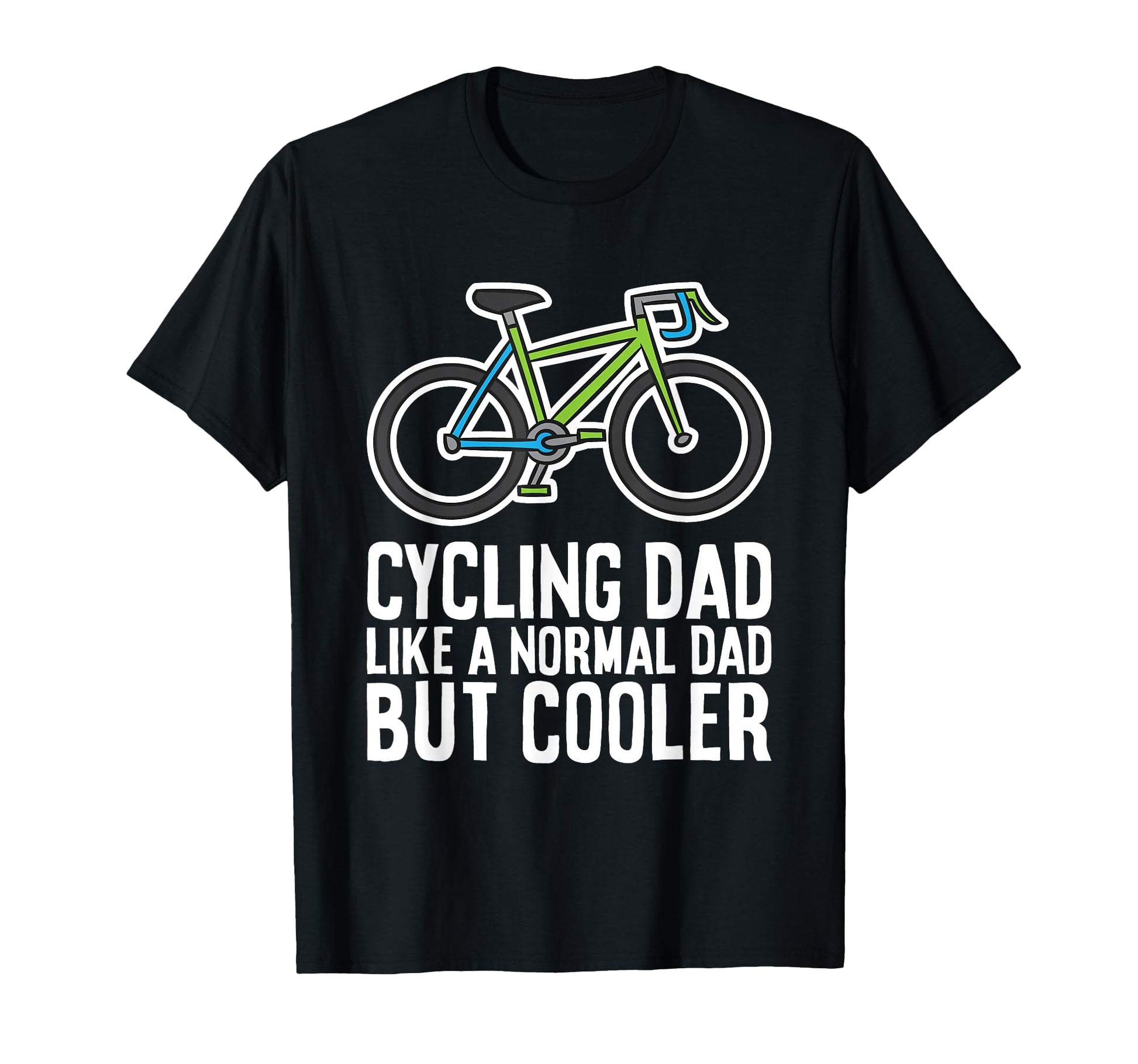Cycling Dad Like Normal Dad But T-Shirt - Streetwear Style for Adults - T-Shirt, Sweatshirt, Hoodie