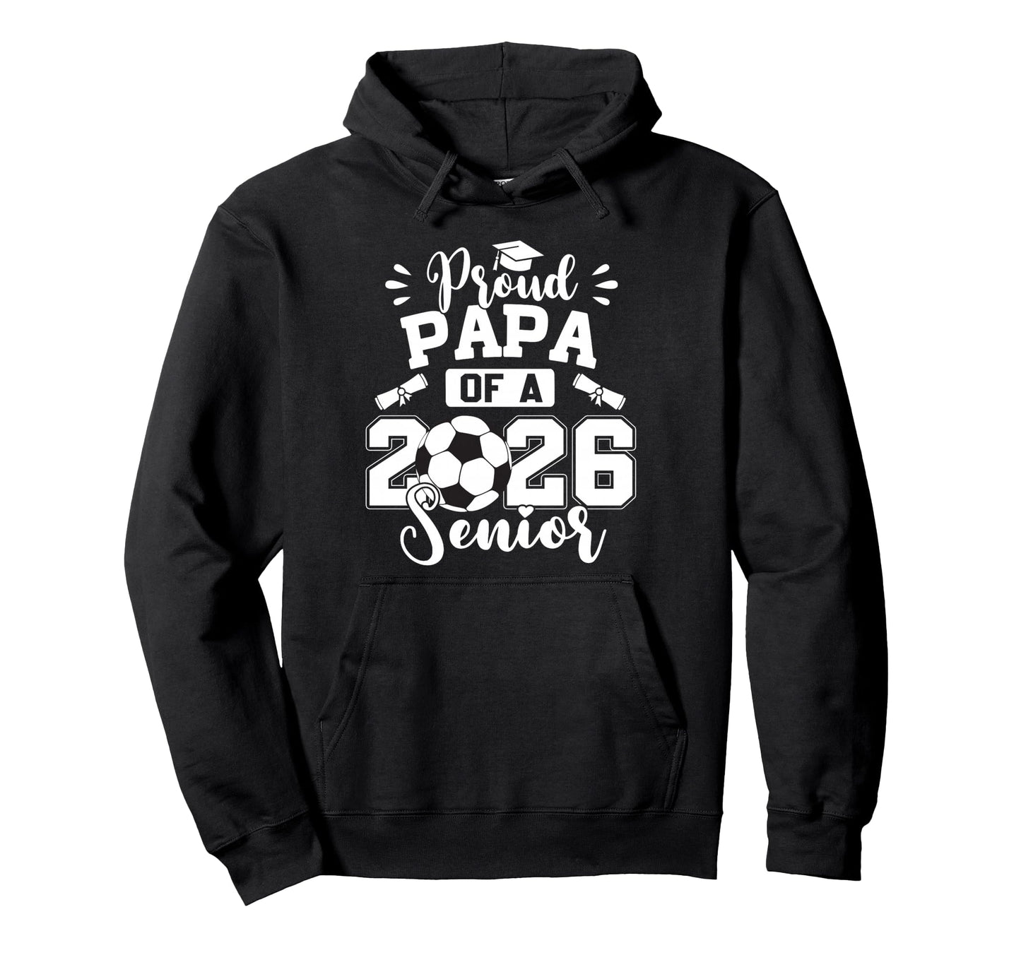 Proud Papa 2026 Senior Soccer Ball Hoodie - Novelty Apparel Unisex - T-Shirt, Sweatshirt, Hoodie