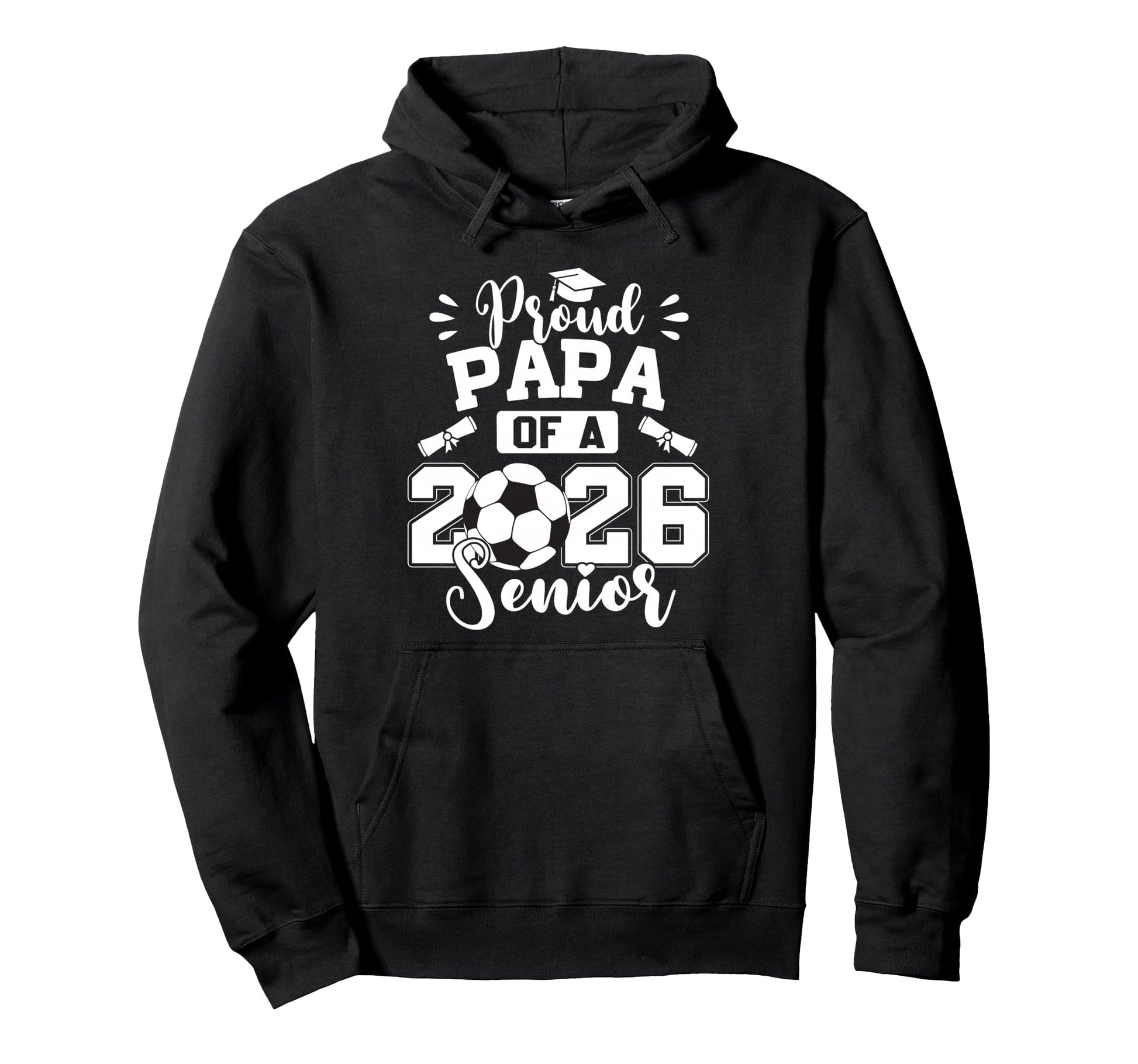 Proud Papa 2026 Senior Soccer Ball Hoodie - Novelty Apparel Unisex - T-Shirt, Sweatshirt, Hoodie