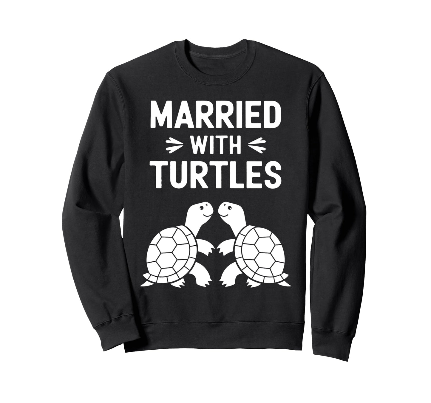 Married Turtles Funny Turtle Single Sweatshirt - Graphic Print Men Women - T-Shirt, Sweatshirt, Hoodie