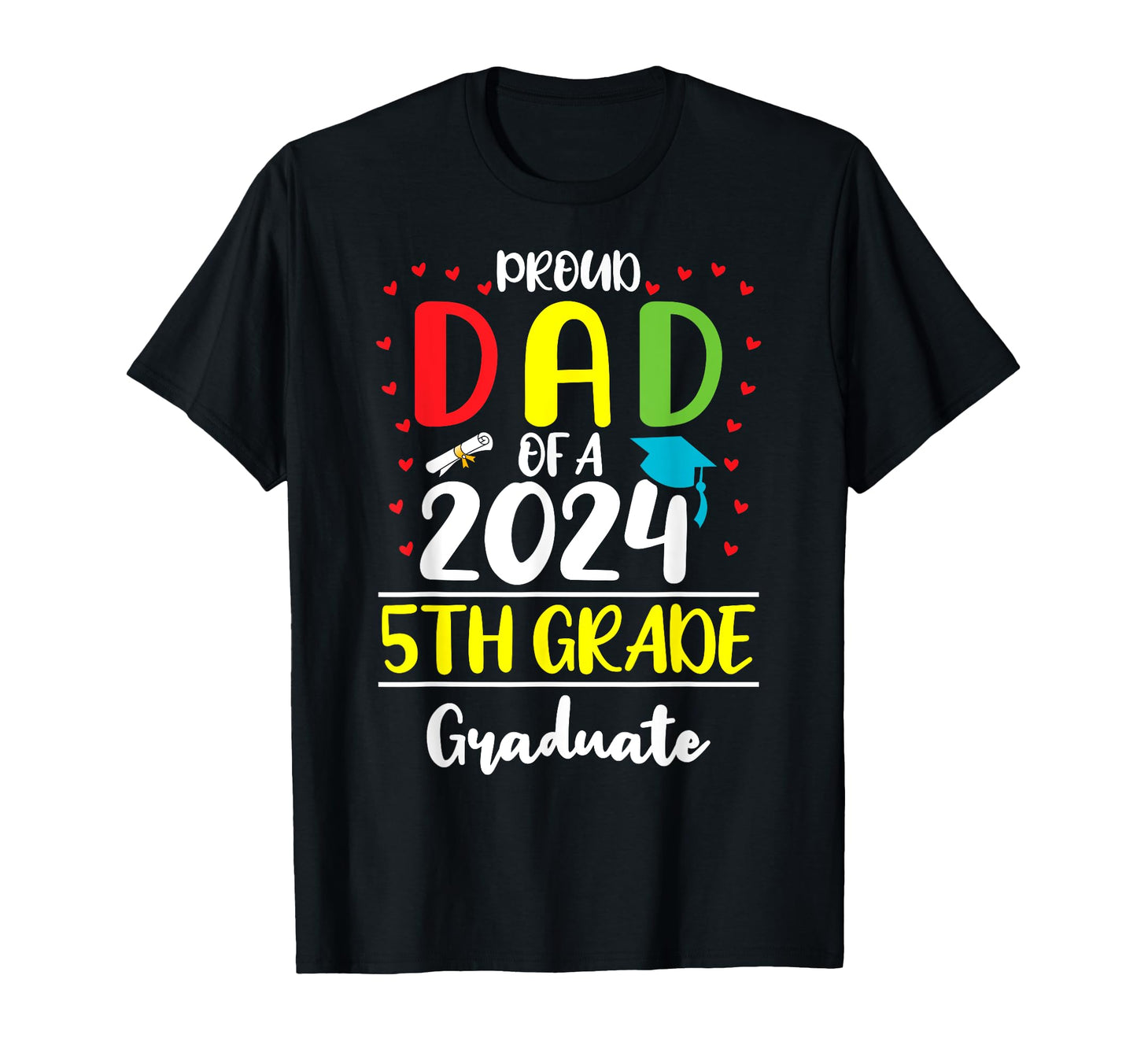 Funny Proud Dad Class 2024 5Th Grade T-Shirt - Minimalist Print for Adults - T-Shirt, Sweatshirt, Hoodie