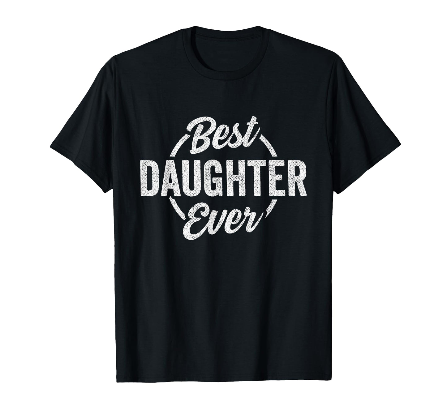 Funny Daughter Birthday Best Daughter T-Shirt - Graphic Print for Adults - T-Shirt, Sweatshirt, Hoodie