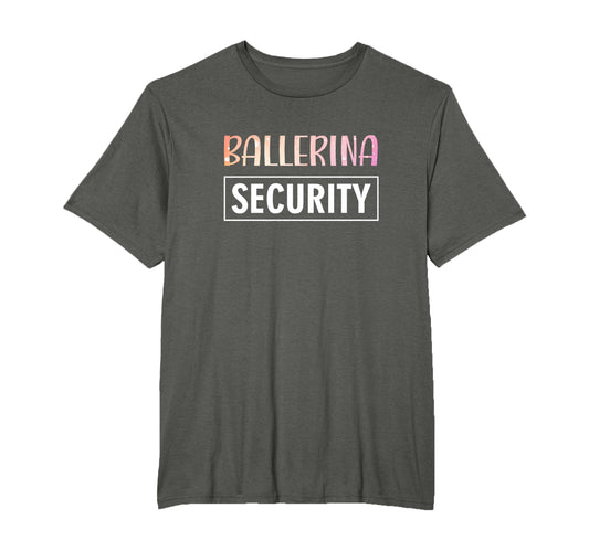 Ballerina Security Parents Dads Moms T-Shirt - Aesthetic Graphic Men Women - T-Shirt, Sweatshirt, Hoodie