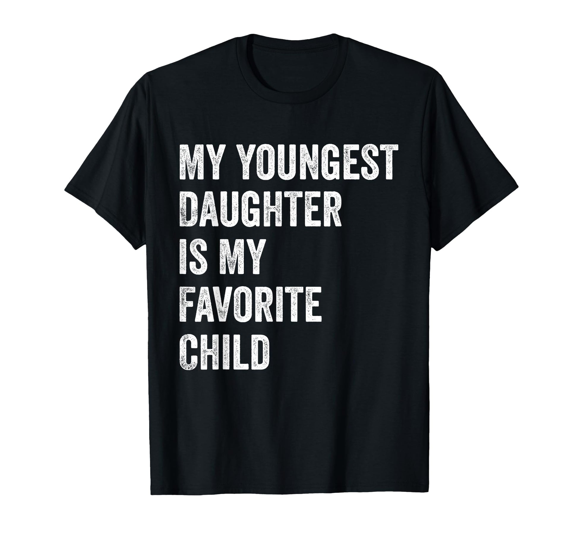 My Youngest Daughter Is My Favorite T-Shirt - Graphic Print for Adults - T-Shirt, Sweatshirt, Hoodie