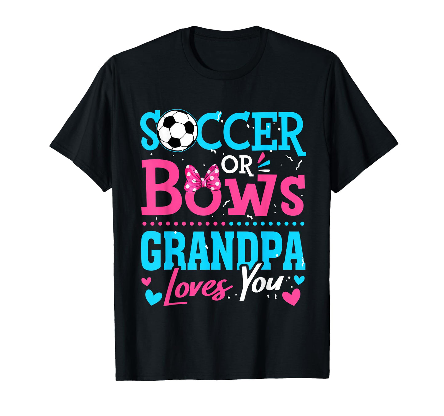 Soccer Or Bows Grandpa Loves You T-Shirt - Streetwear Style for Adults - T-Shirt, Sweatshirt, Hoodie