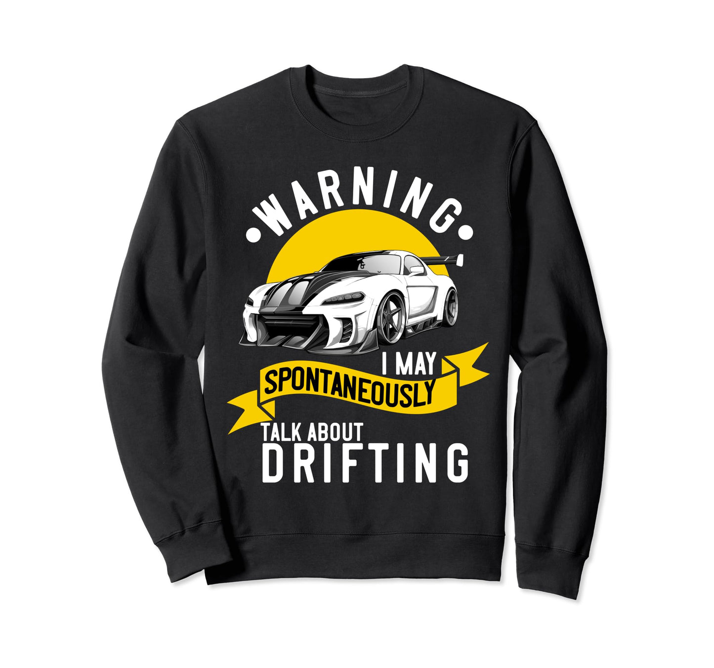 Drifting Car Race Funny Dad Street Sweatshirt - Custom Art Print Unisex - T-Shirt, Sweatshirt, Hoodie