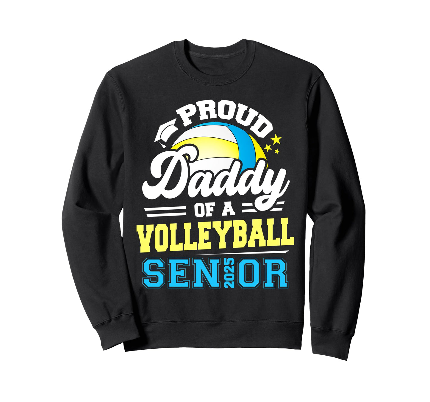 Proud Daddy Volleyball Senior 2025 Sweatshirt - Unique Graphic Men Women - T-Shirt, Sweatshirt, Hoodie