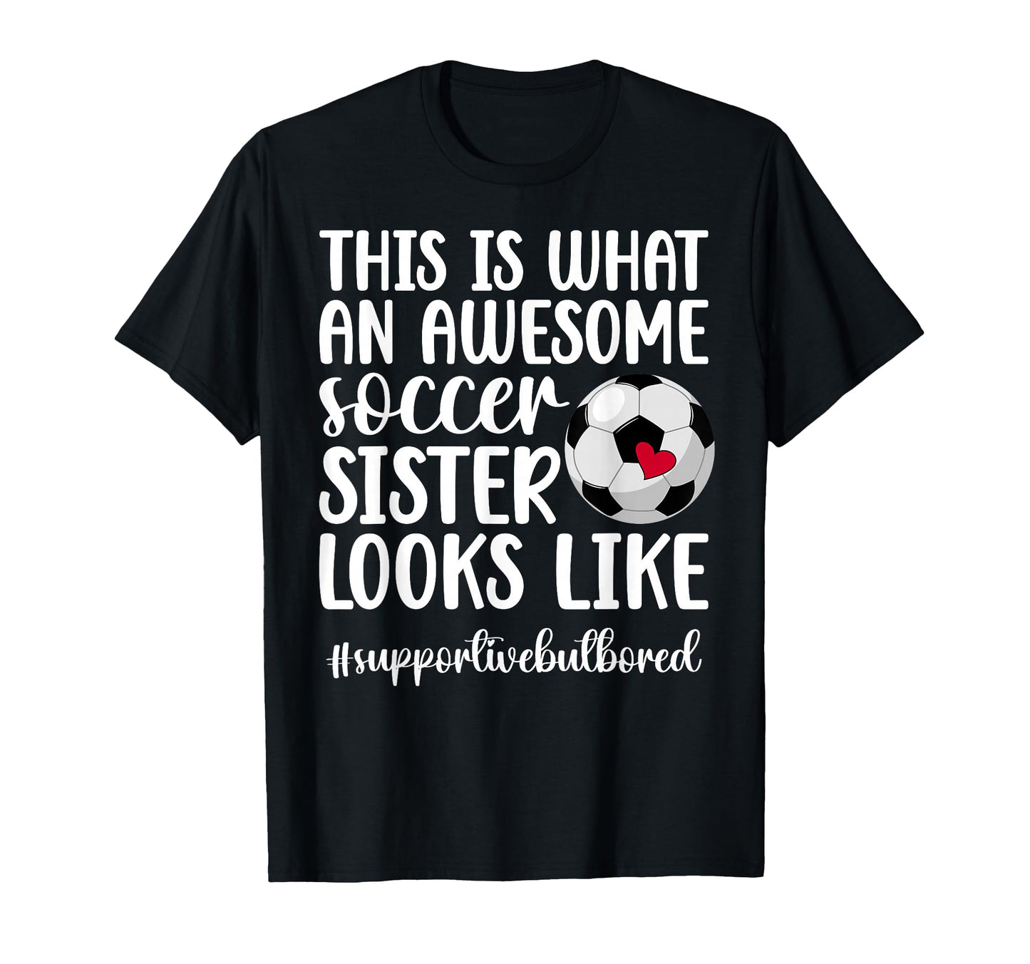 Awesome Soccer Sister Soccer Player T-Shirt - Custom Art Print Unisex - T-Shirt, Sweatshirt, Hoodie