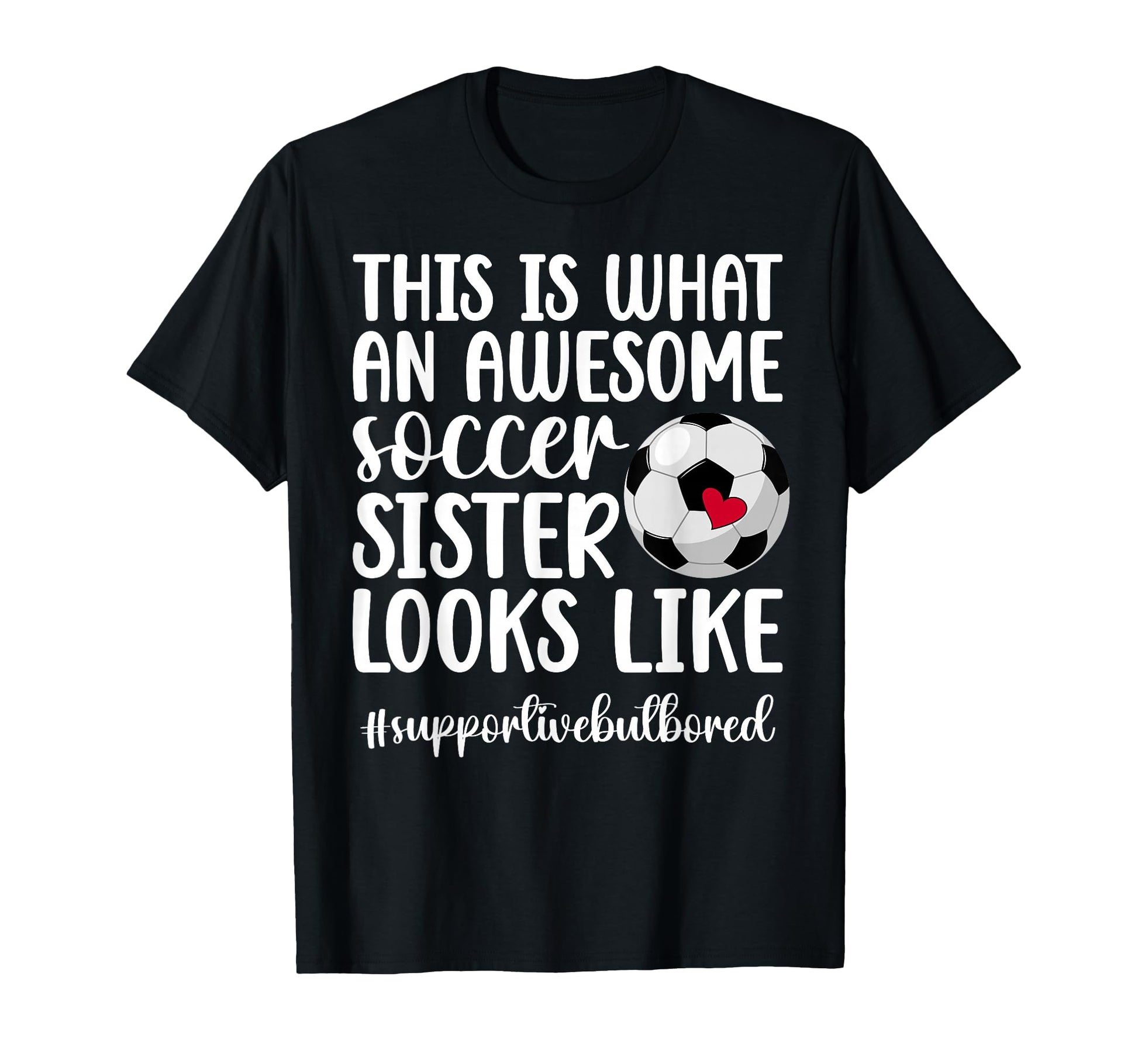 Awesome Soccer Sister Soccer Player T-Shirt - Custom Art Print Unisex - T-Shirt, Sweatshirt, Hoodie