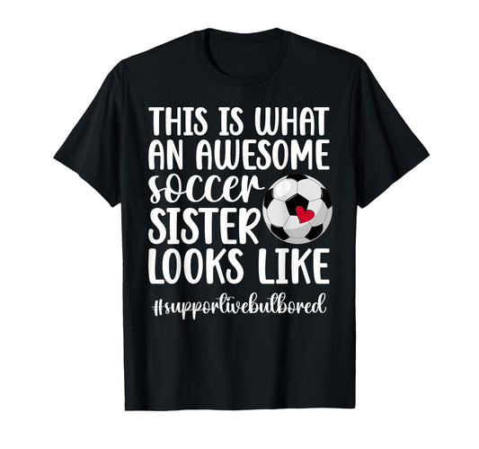 Awesome Soccer Sister Soccer Player T-Shirt - Custom Art Print Unisex - T-Shirt, Sweatshirt, Hoodie