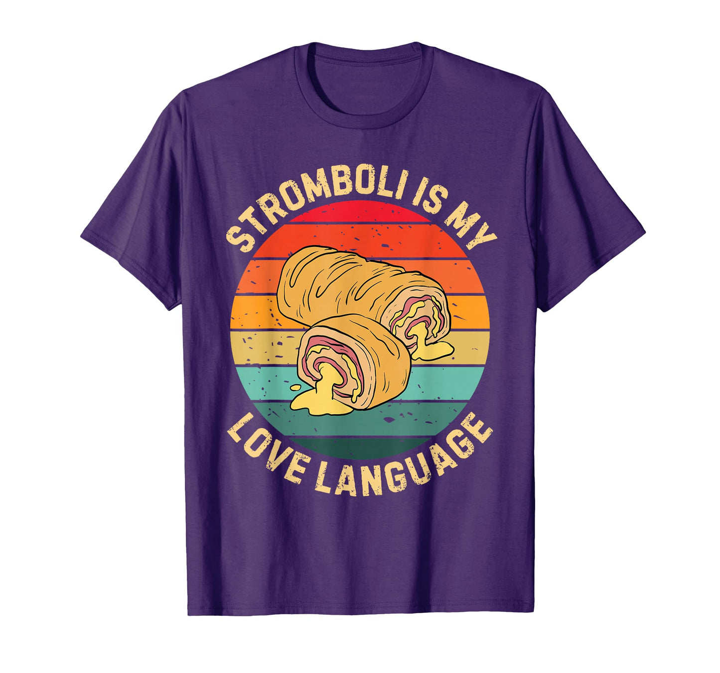 Stromboli Is My Love Language Stromboli T-Shirt - Graphic Print Men Women - T-Shirt, Sweatshirt, Hoodie