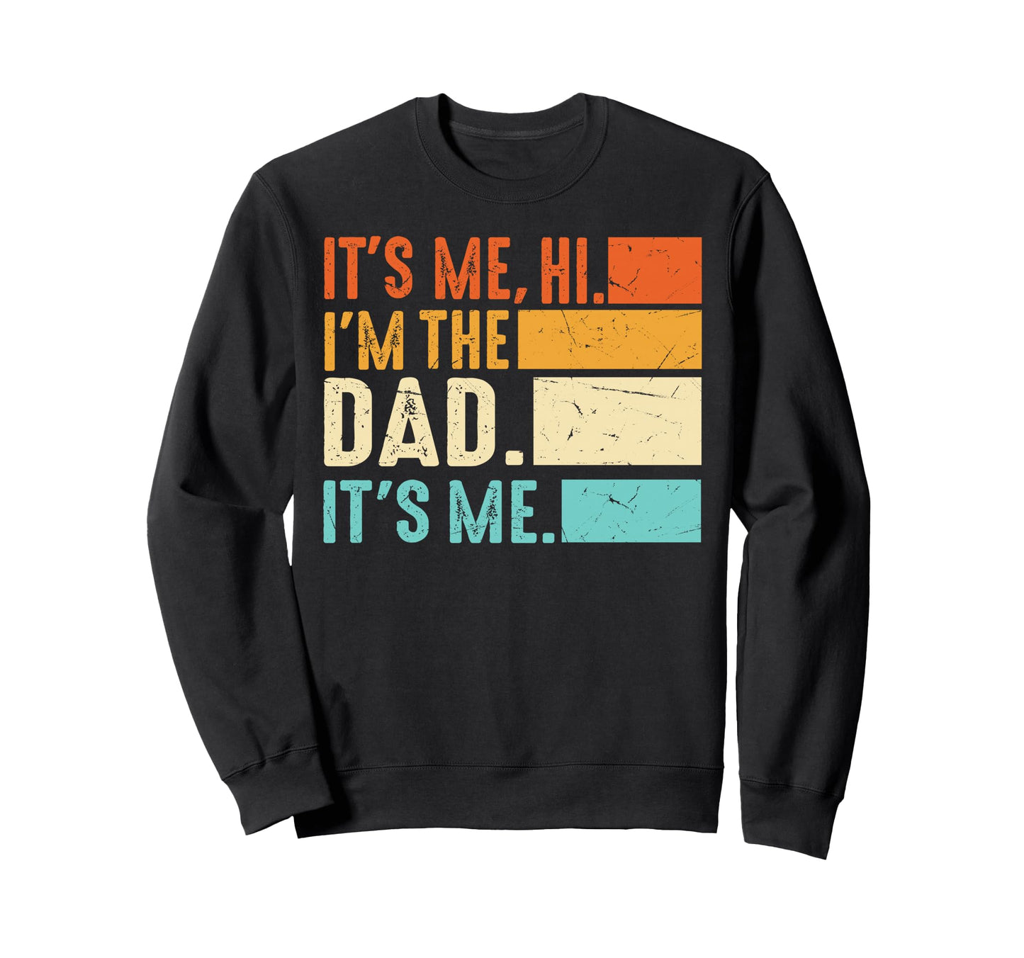 Best Dad Funny Fathers Day Sweatshirt - Casual Everyday Wear Men Women - T-Shirt, Sweatshirt, Hoodie