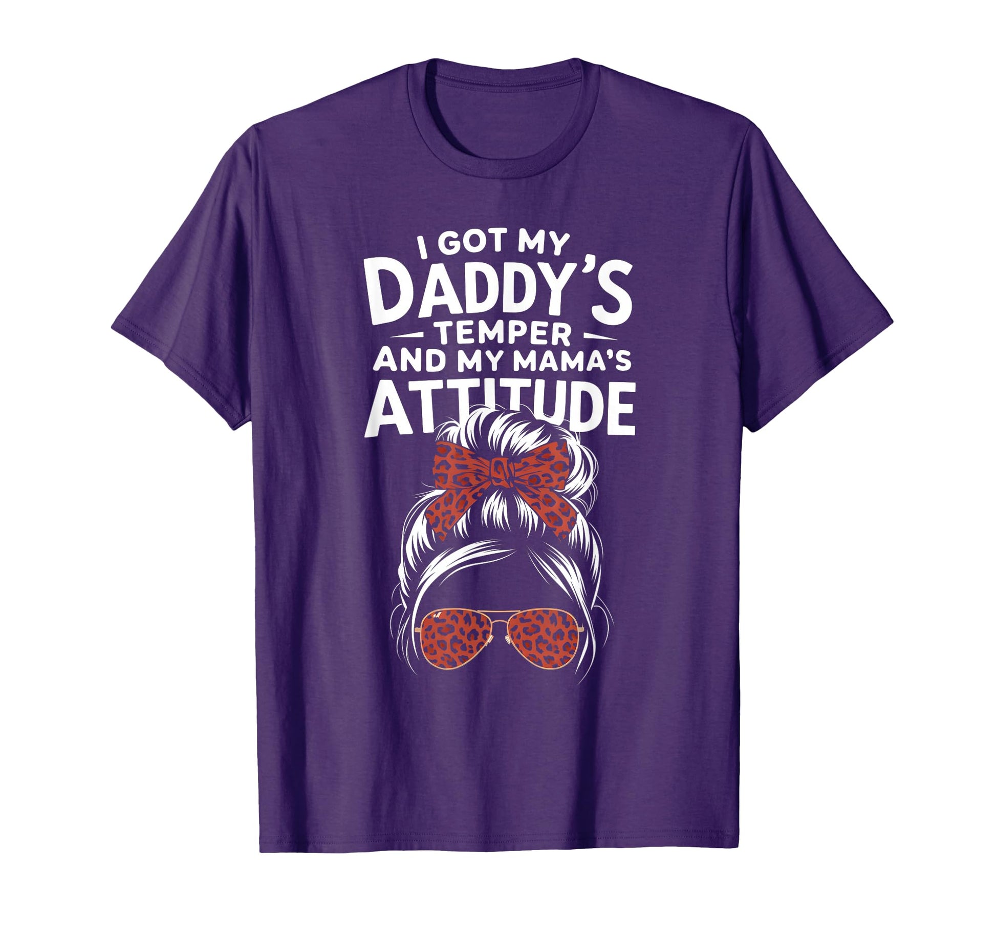 I Got My Daddys Temper And My T-Shirt - Casual Everyday Wear for Adults - T-Shirt, Sweatshirt, Hoodie