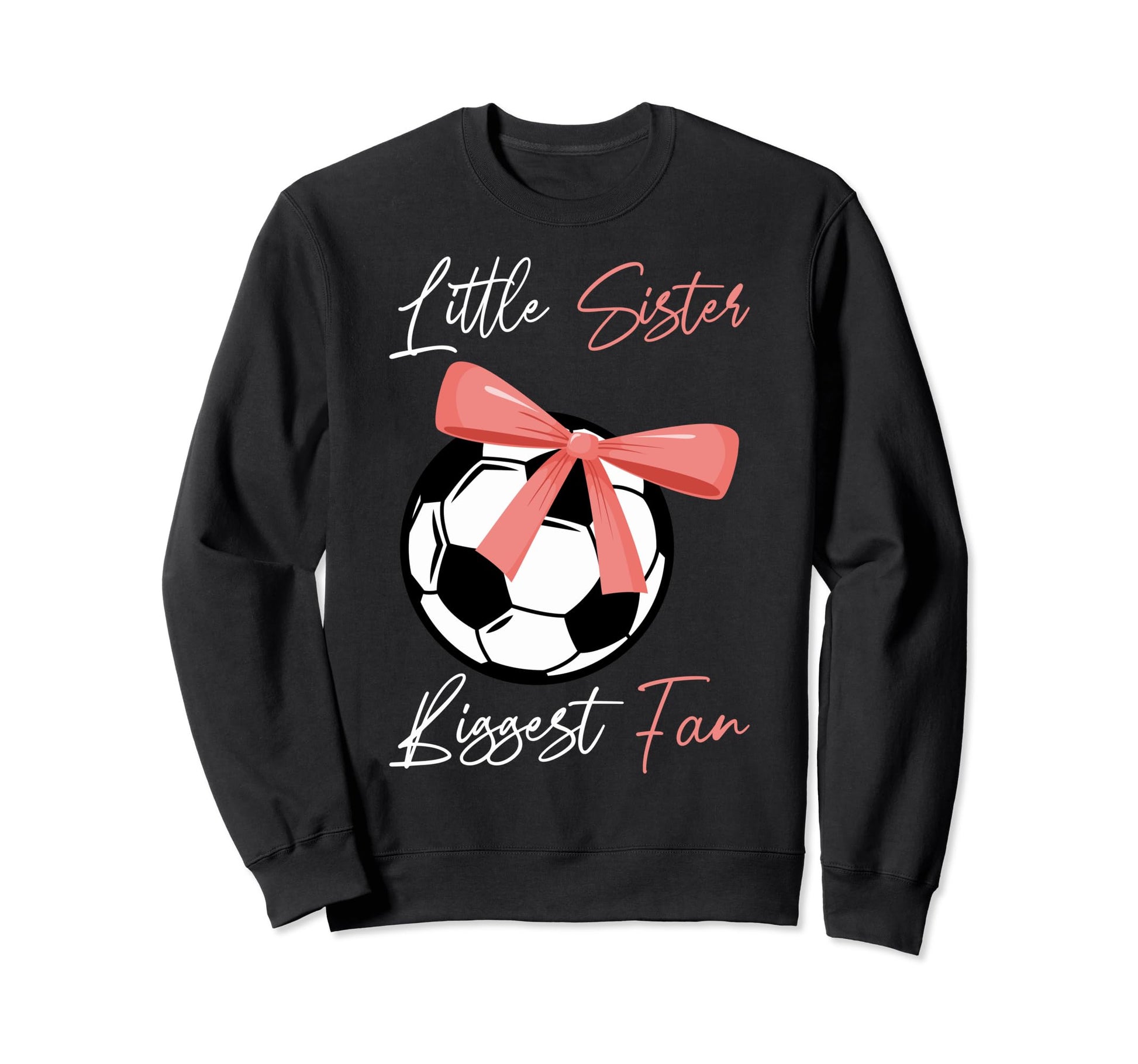 Little Sister Soccer Fan Little Sweatshirt - Graphic Print for Adults - T-Shirt, Sweatshirt, Hoodie